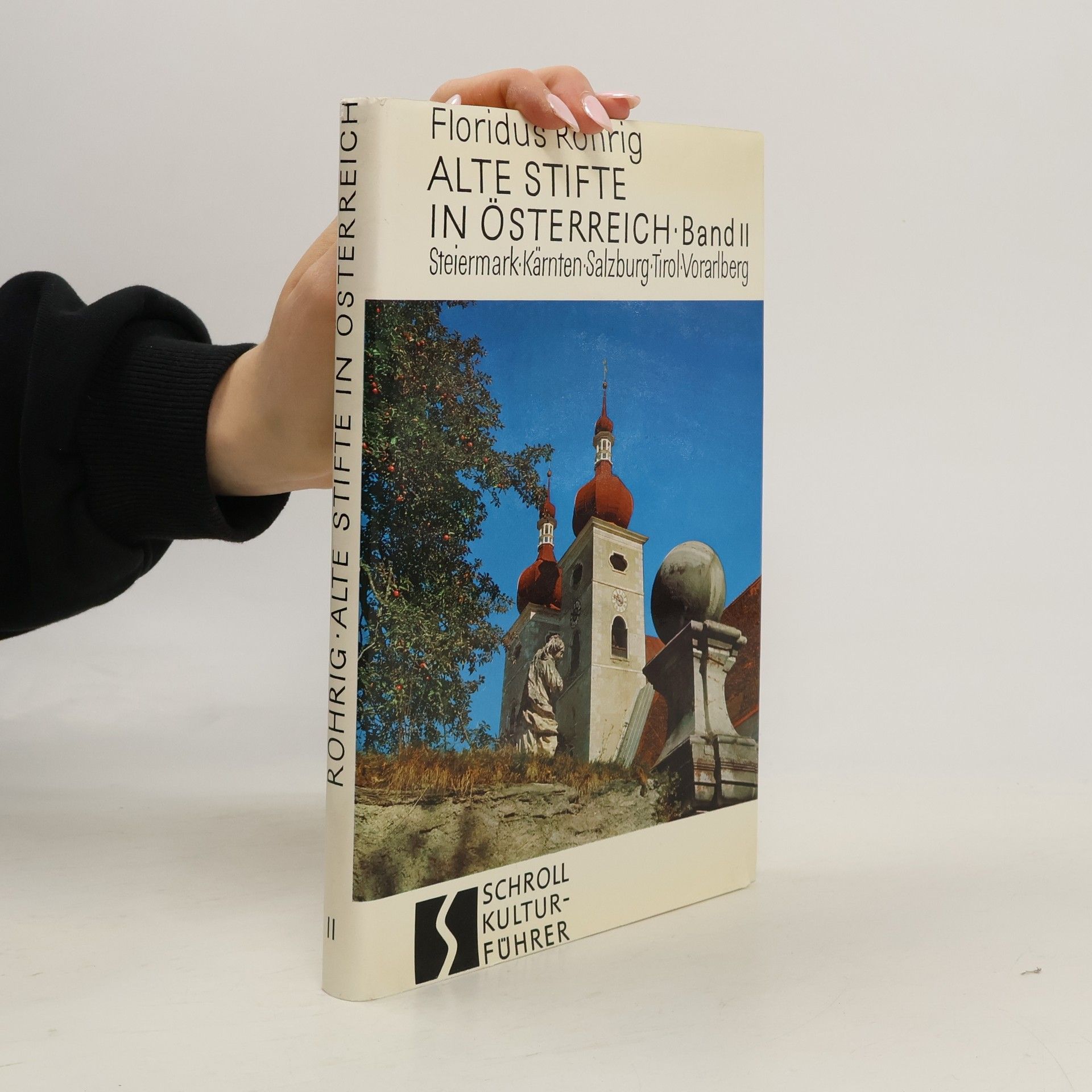 Floridus Röhrig Alte Stifte in Österreich Band II: Steiermark Kärnten Salzburg Tirol Vorarlberg