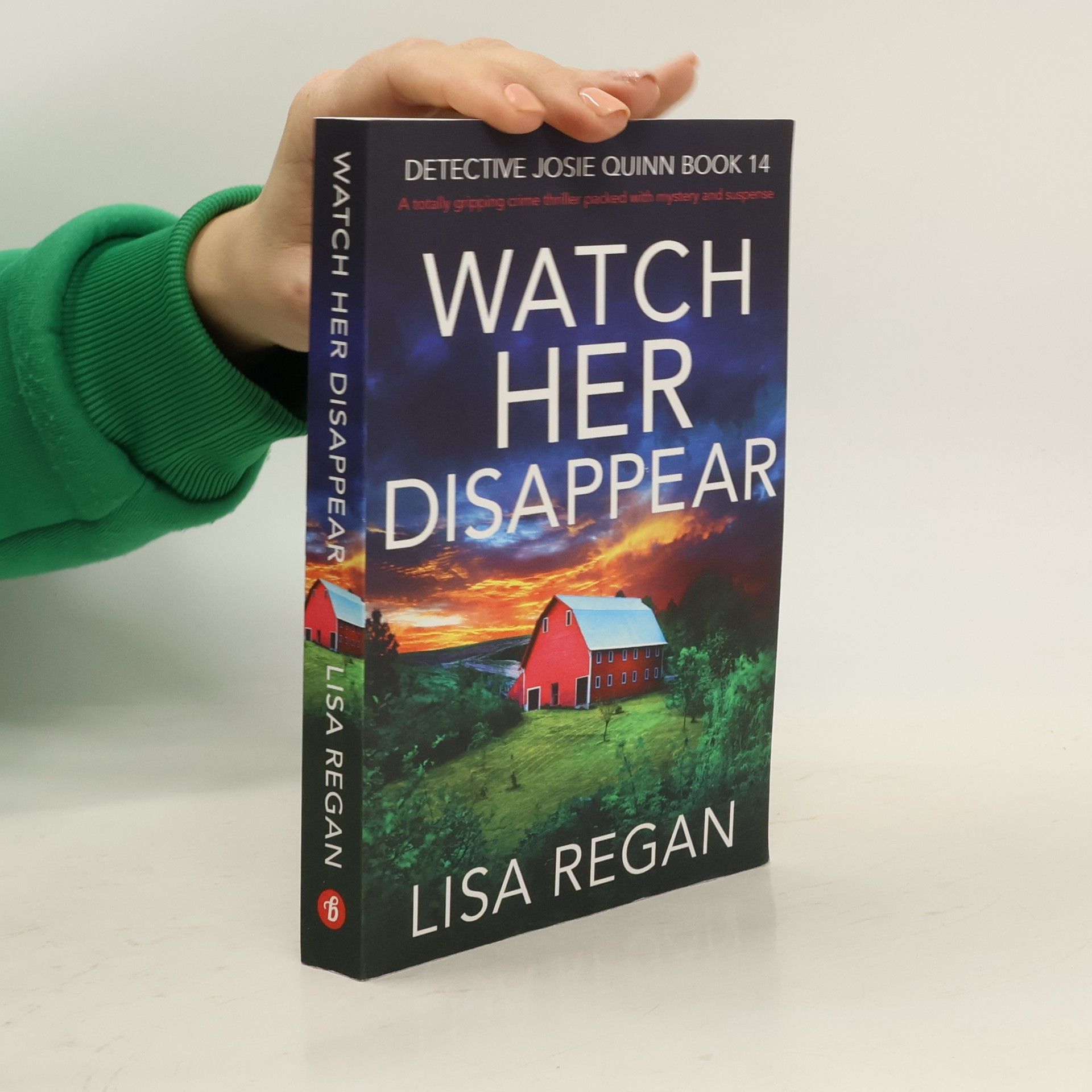 Lisa Regan Detective Josie Quinn - 14: Watch Her Disappear