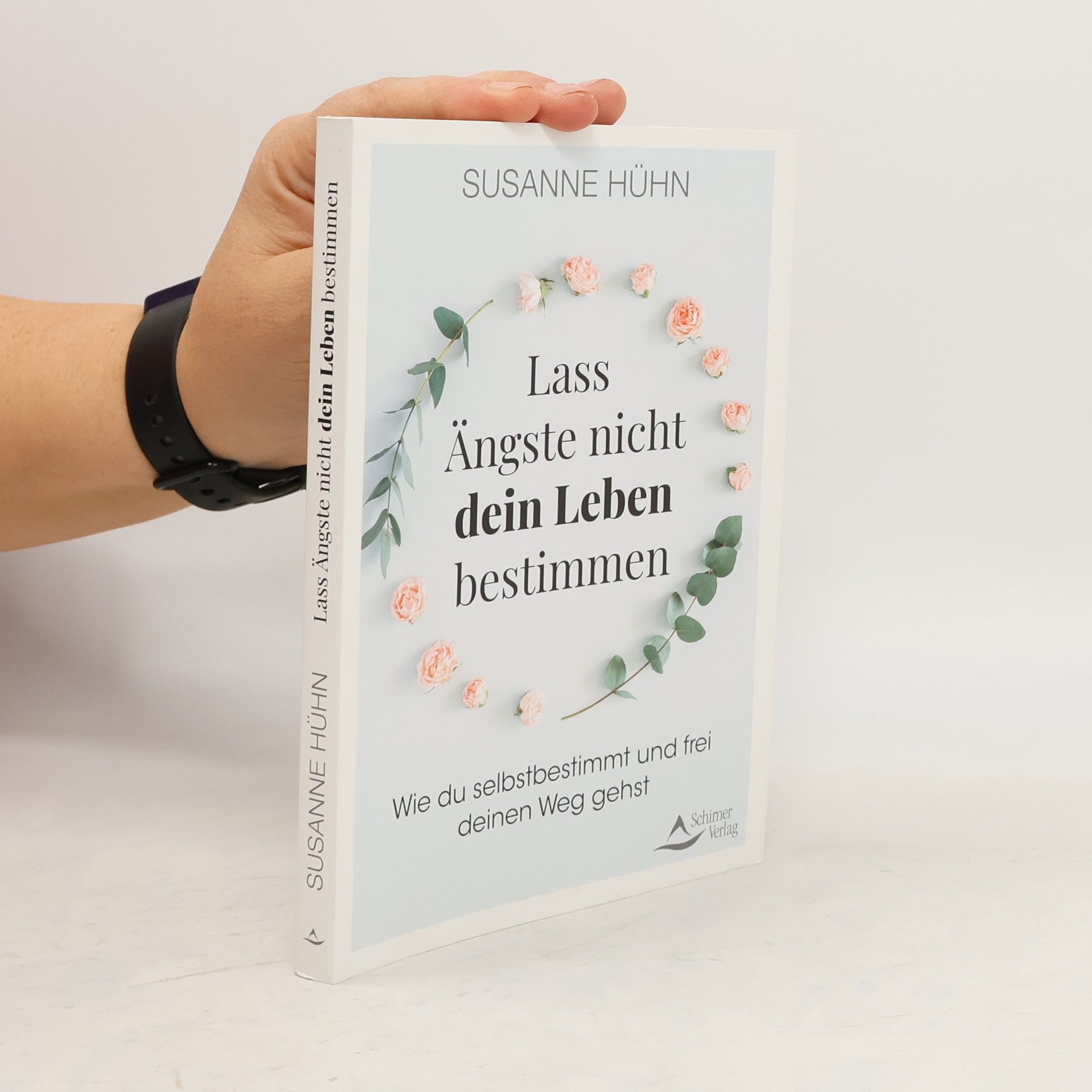 Susanne Hühn Lass Ängste nicht dein Leben bestimmen