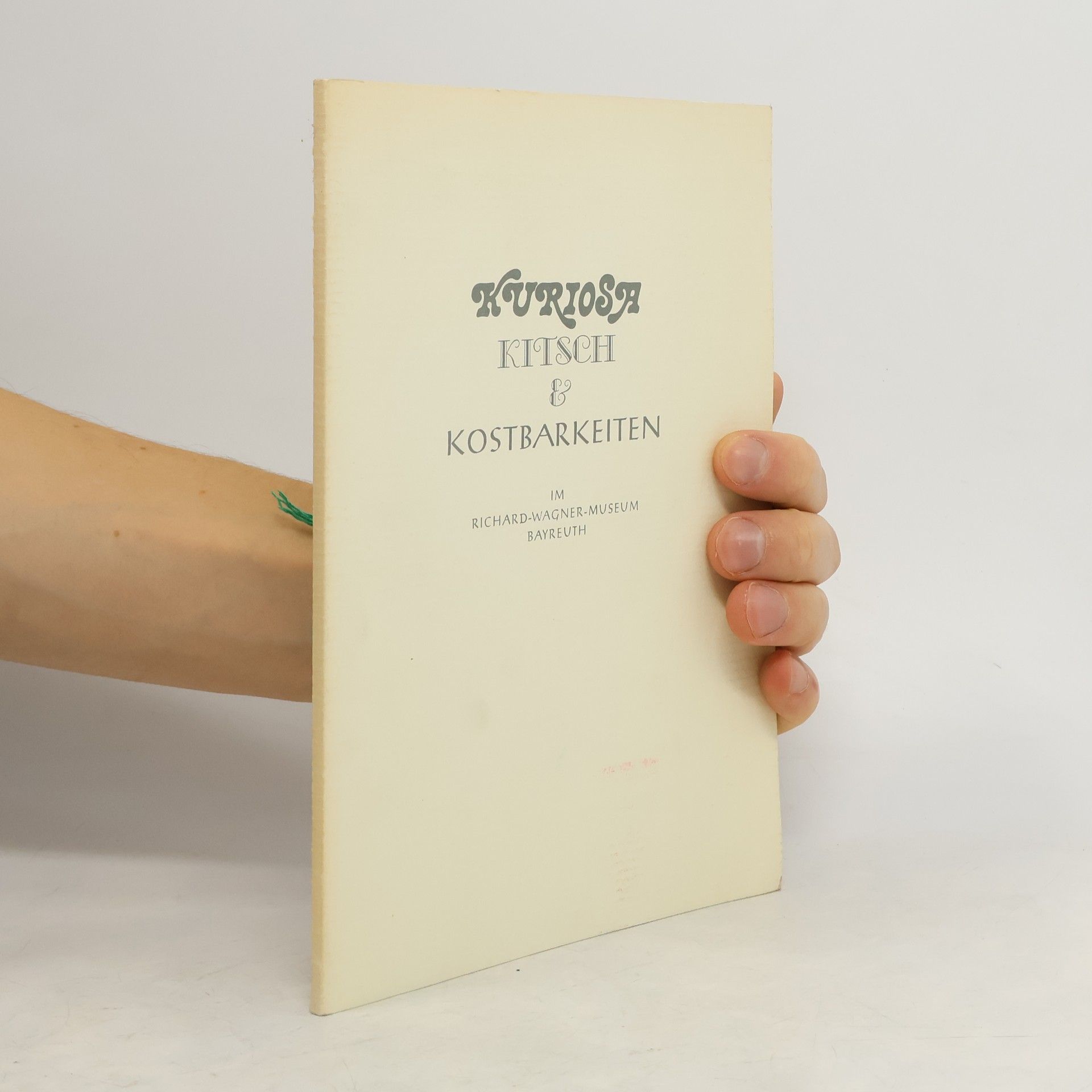 Autorenkollektiv Kuriosa, Kitsch & Kostbarkeiten im Richard-Wagner-Museum, Bayreuth