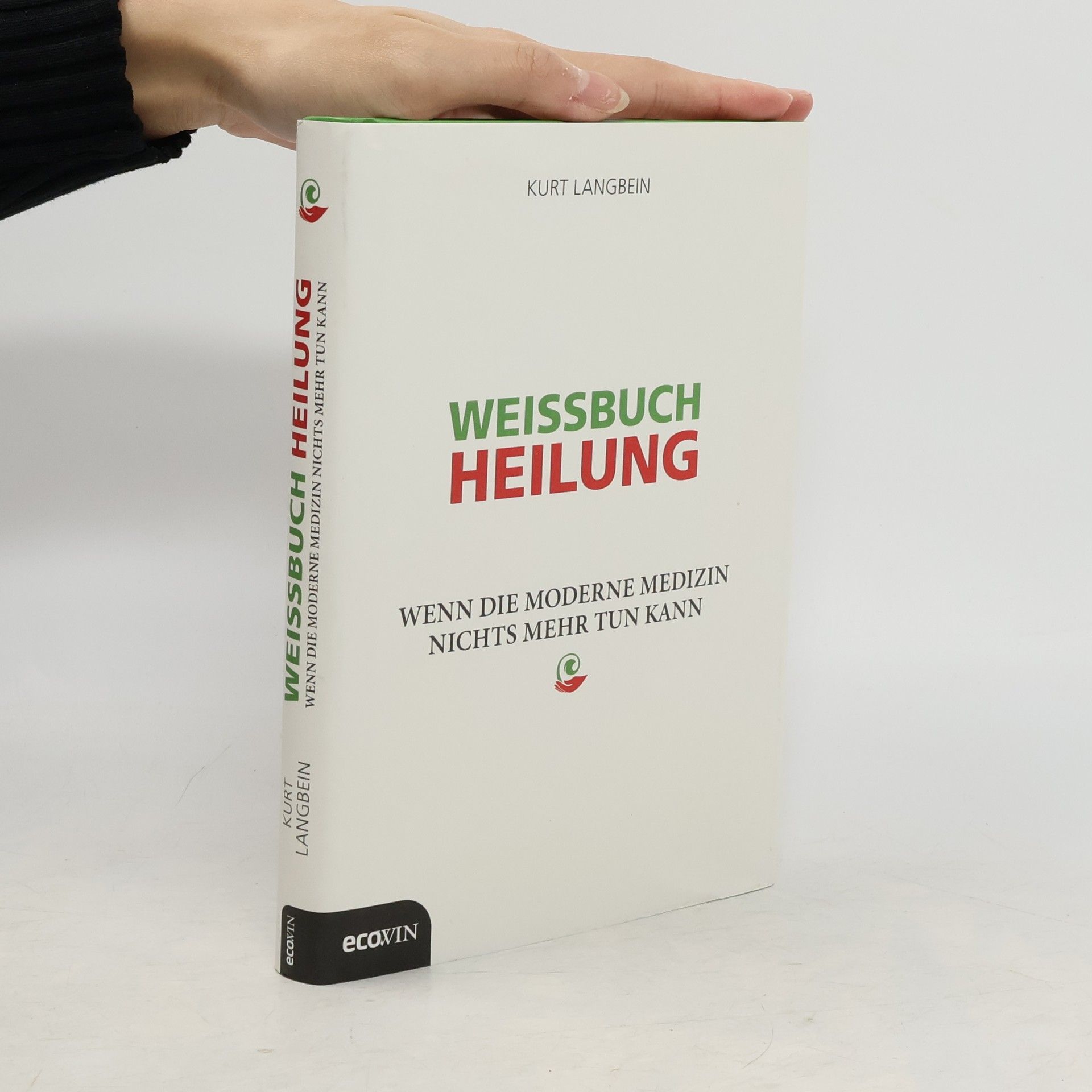 Weissbuch Heilung. Wenn die moderne Medizin nichts mehr tun kann