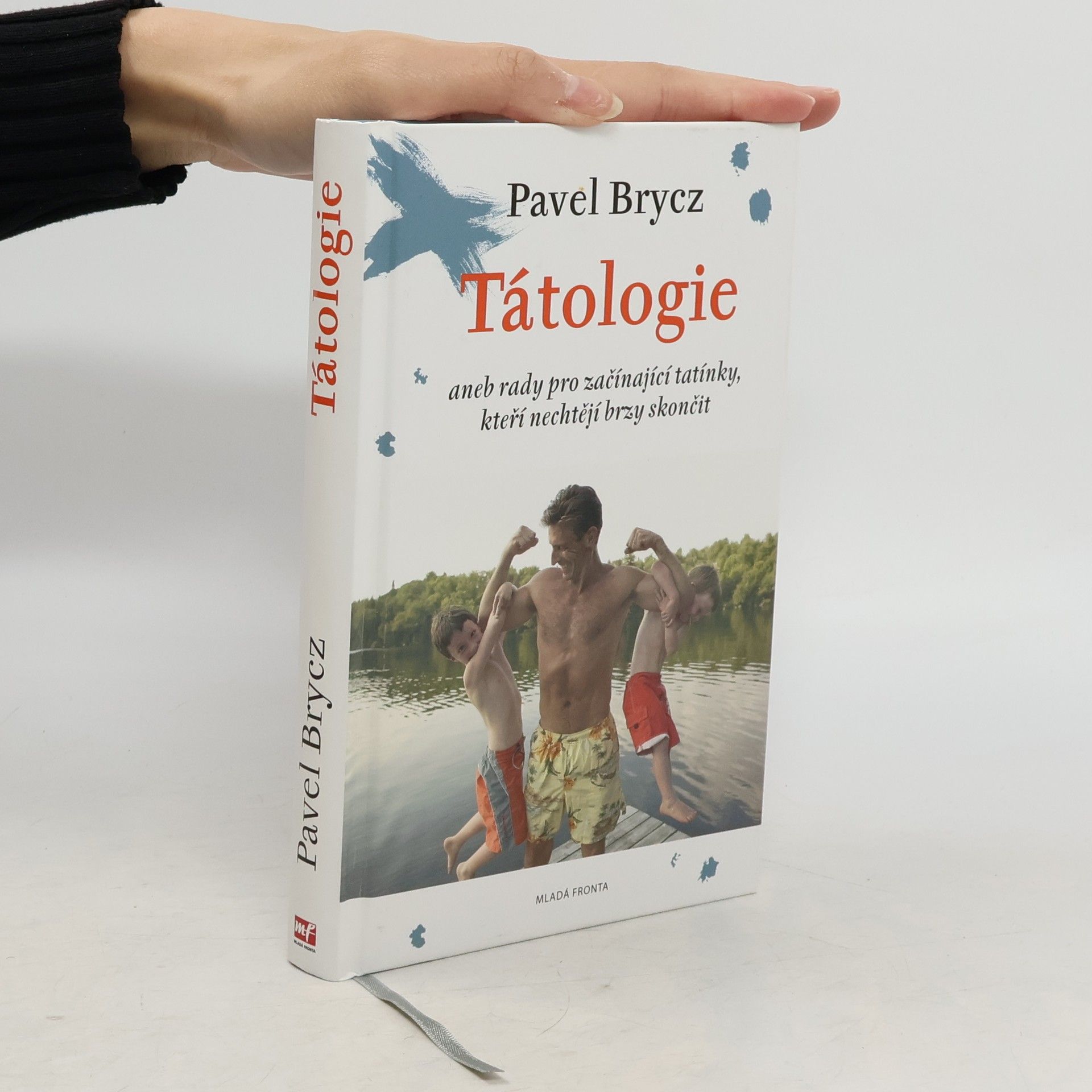 Tátologie, aneb, rady pro začínající tatínky, kteří nechtějí brzy skončit