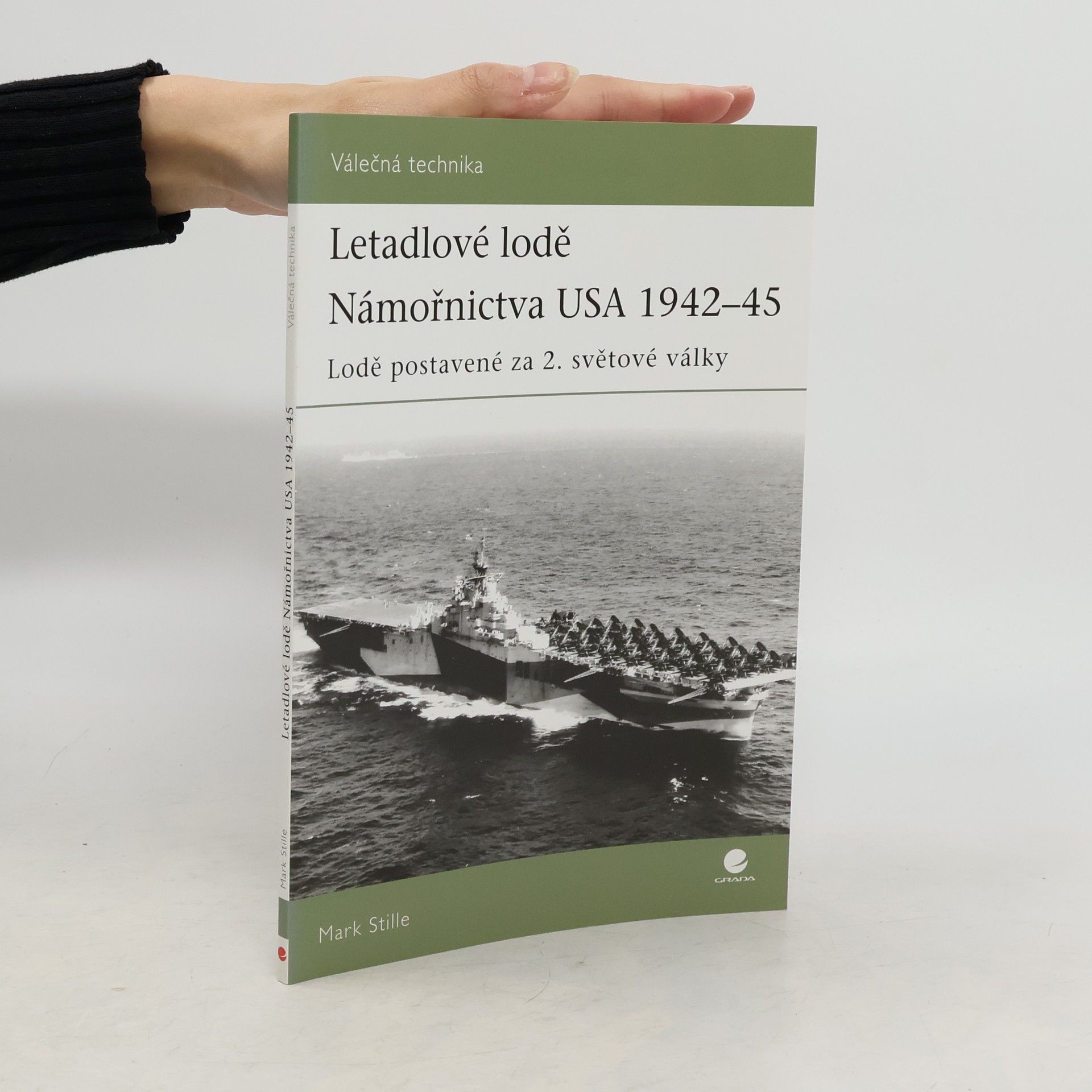 Mark Stille Letadlové lodě Námořnictva USA 1942-45. Lodě postavené za 2. světové války