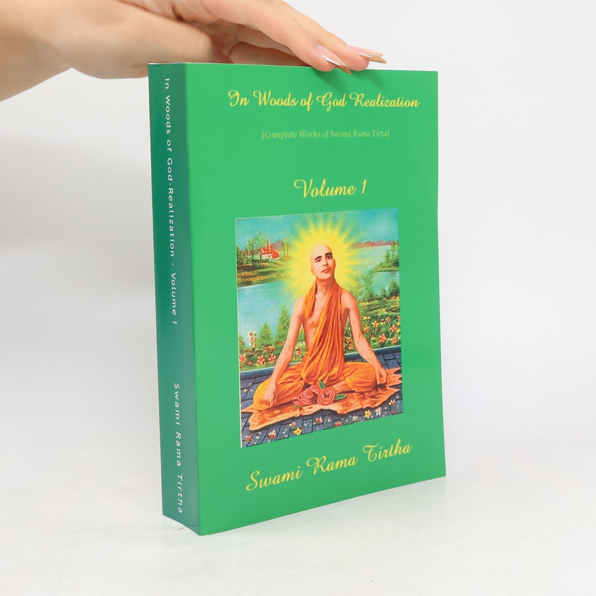 Swami Rama Tirtha Complete Works of Swami Rama Tirtha - 1: In Woods of God-Realization