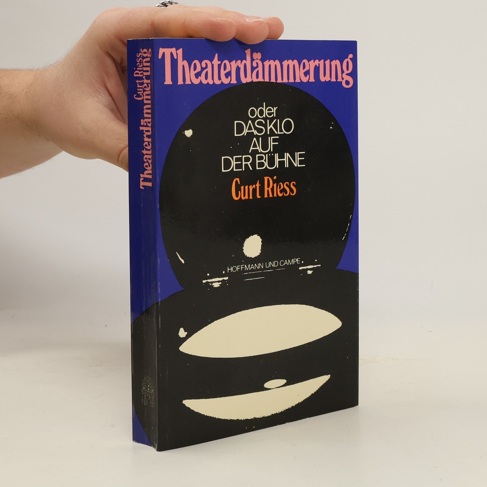 Curt Riess Theaterdämmerung oder Das Klo auf der Bühne