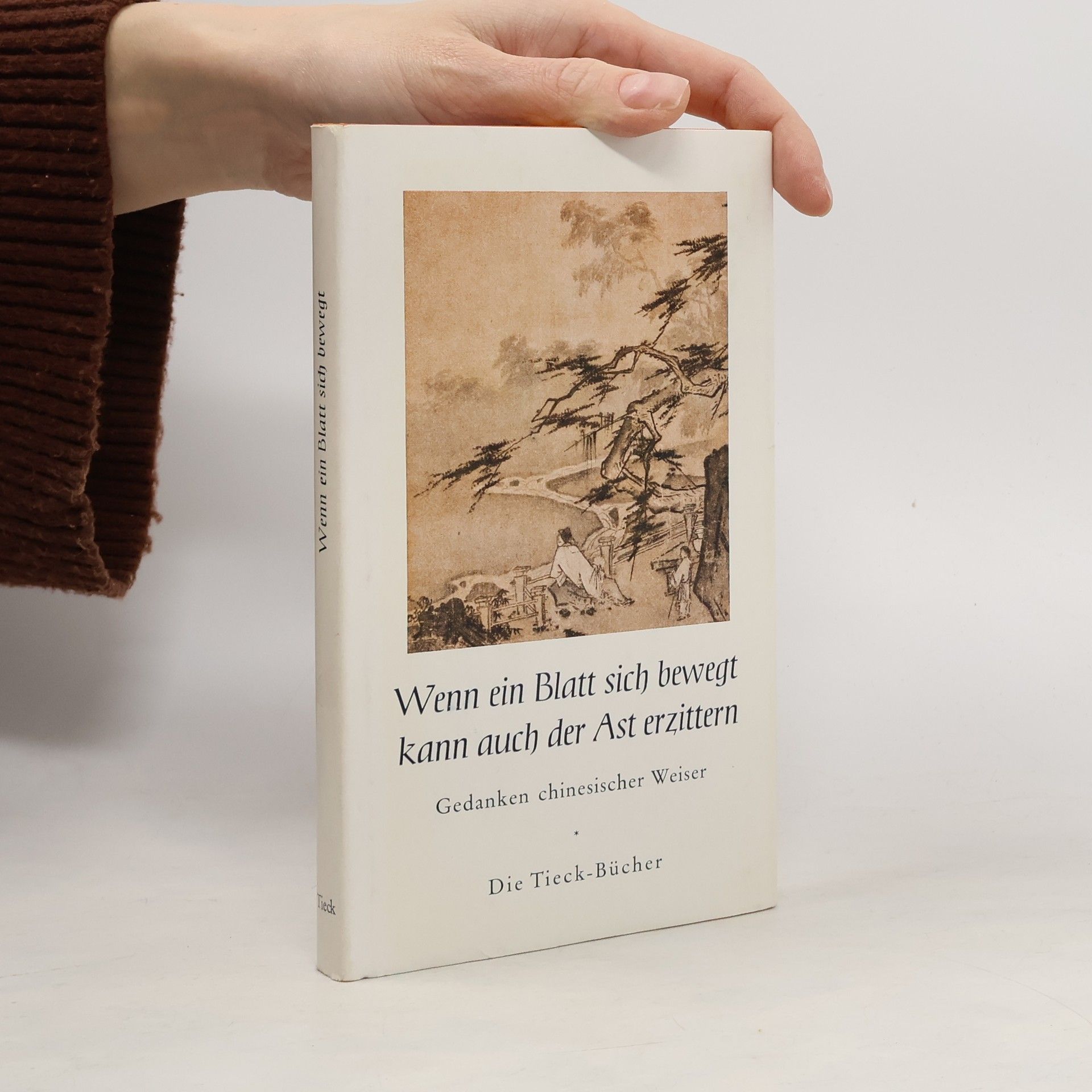 Collectif d'auteurs Wenn ein Blatt sich bewegt, kann auch der Ast erzittern. Gedanken chinesischer Weiser