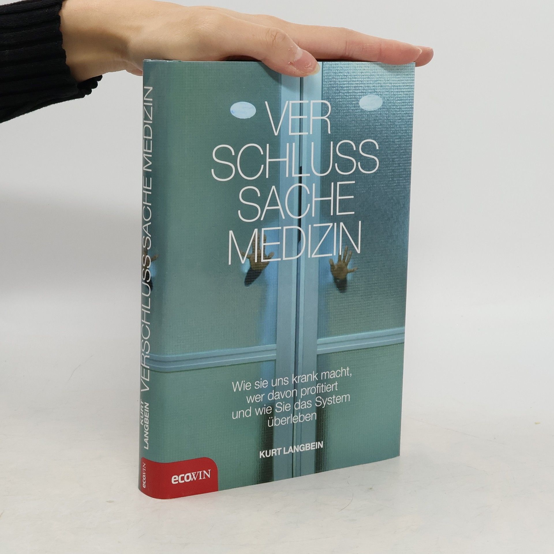 Verschlußsache Medizin. Wie sie uns krank macht, wer davon profitiert und wie Sie das System überleben