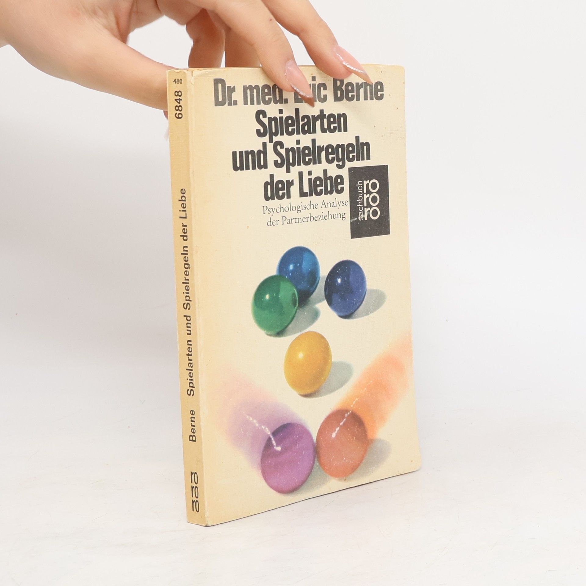 Eric Berne Spielarten und Spielregeln der Liebe. Psychologische Analyse der Partnerbeziehung.