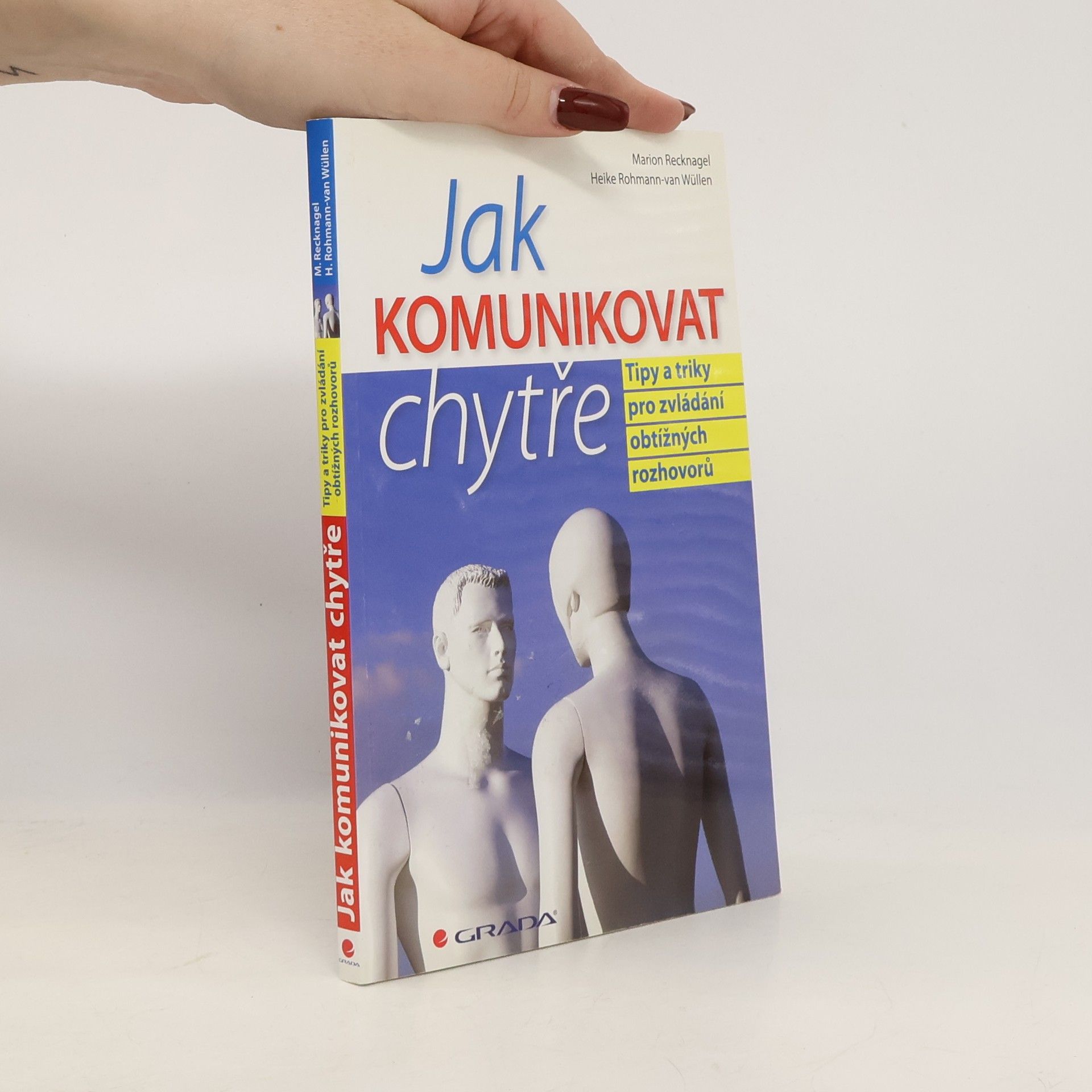 Marion Recknagel Jak komunikovat chytře. Tipy a triky pro zvládání obtížných rozhovorů