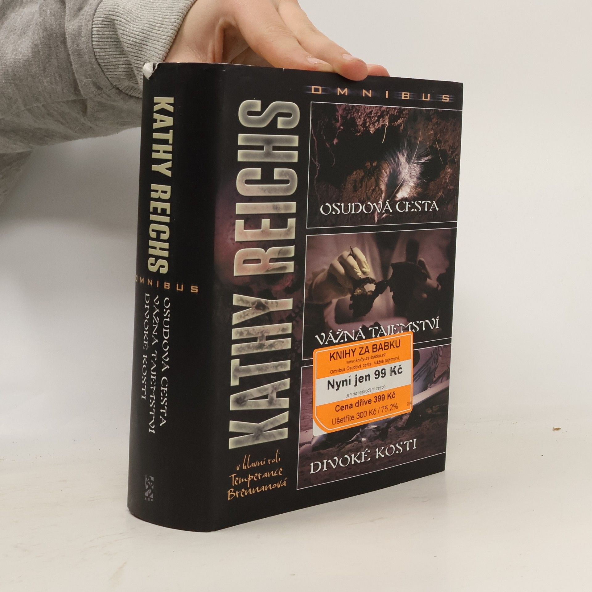 Kathy Reichs Osudová cesta. Vážná tajemství. Divoké kosti