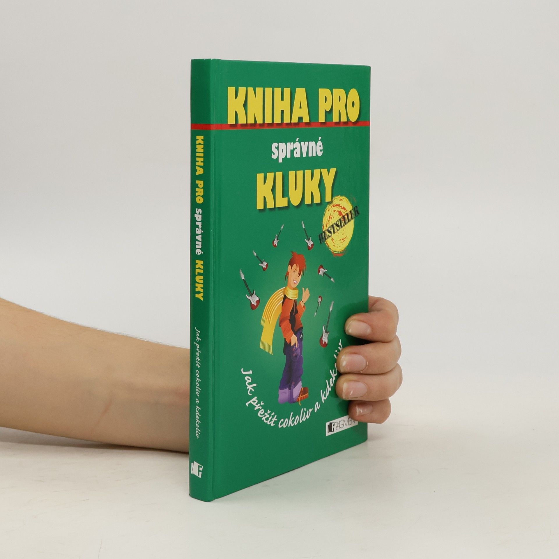 Kniha pro správné kluky: Jak přežít cokoliv a kdekoliv