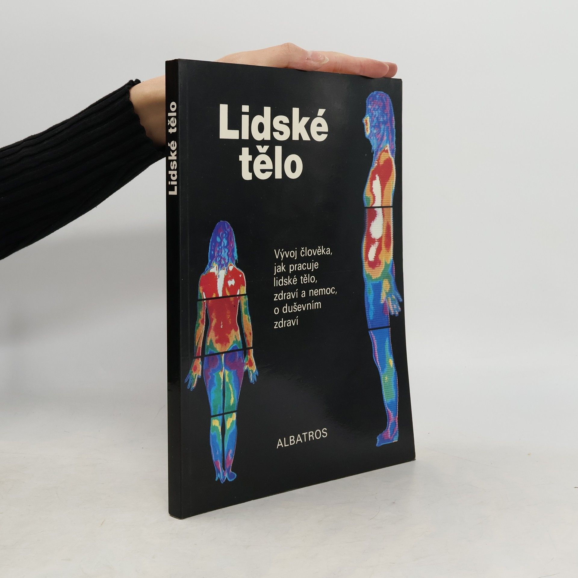 Kolektiv autorů Lidské tělo. Vývoj člověka, jak pracuje, lidské tělo, zdraví a nemoc, o duševním zdraví