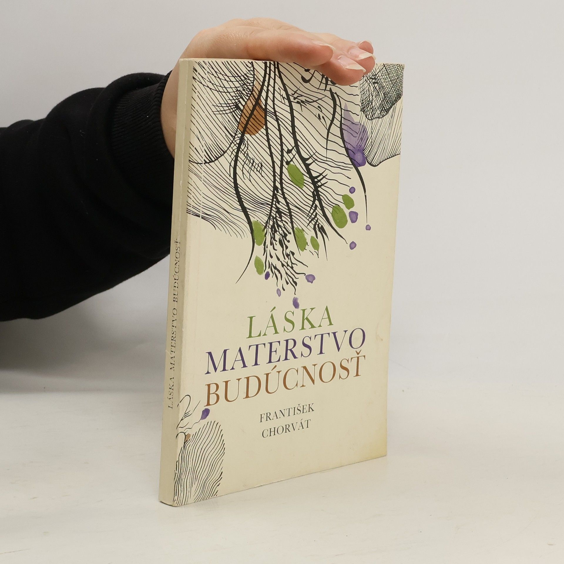 František Chorvát Láska, materstvo, budúcnosť