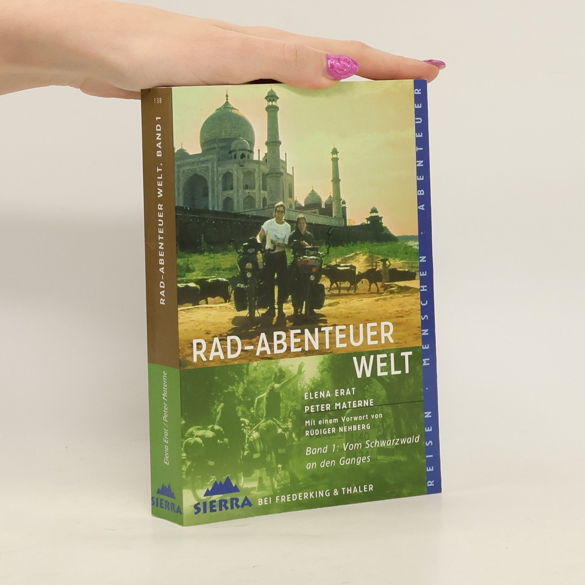 Elena Erat Rad-Abenteuer Welt. Tl.1. Vom Schwarzwald an den Ganges. Vorw. v. Rüdiger Nehberg