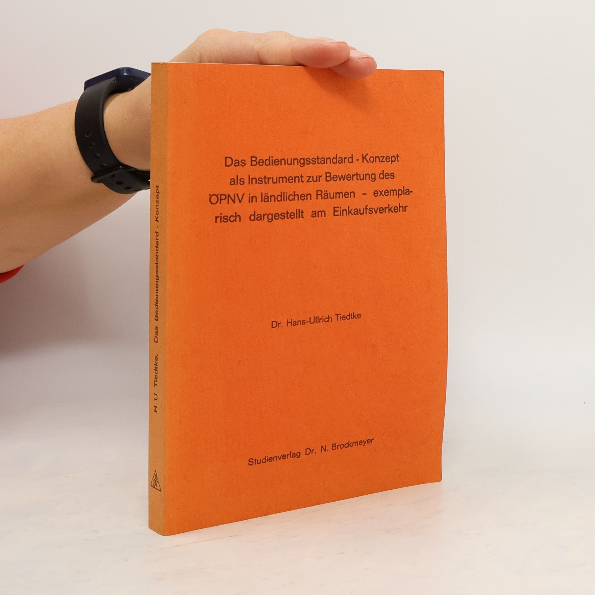 Hans-Ullrich Tiedtke Das Bedienungsstandard-Konzept als Instrument zur Bewertung des ÖPNV in ländlichen Räumen - exemplarisch dargestellt am Einkaufsverkehr