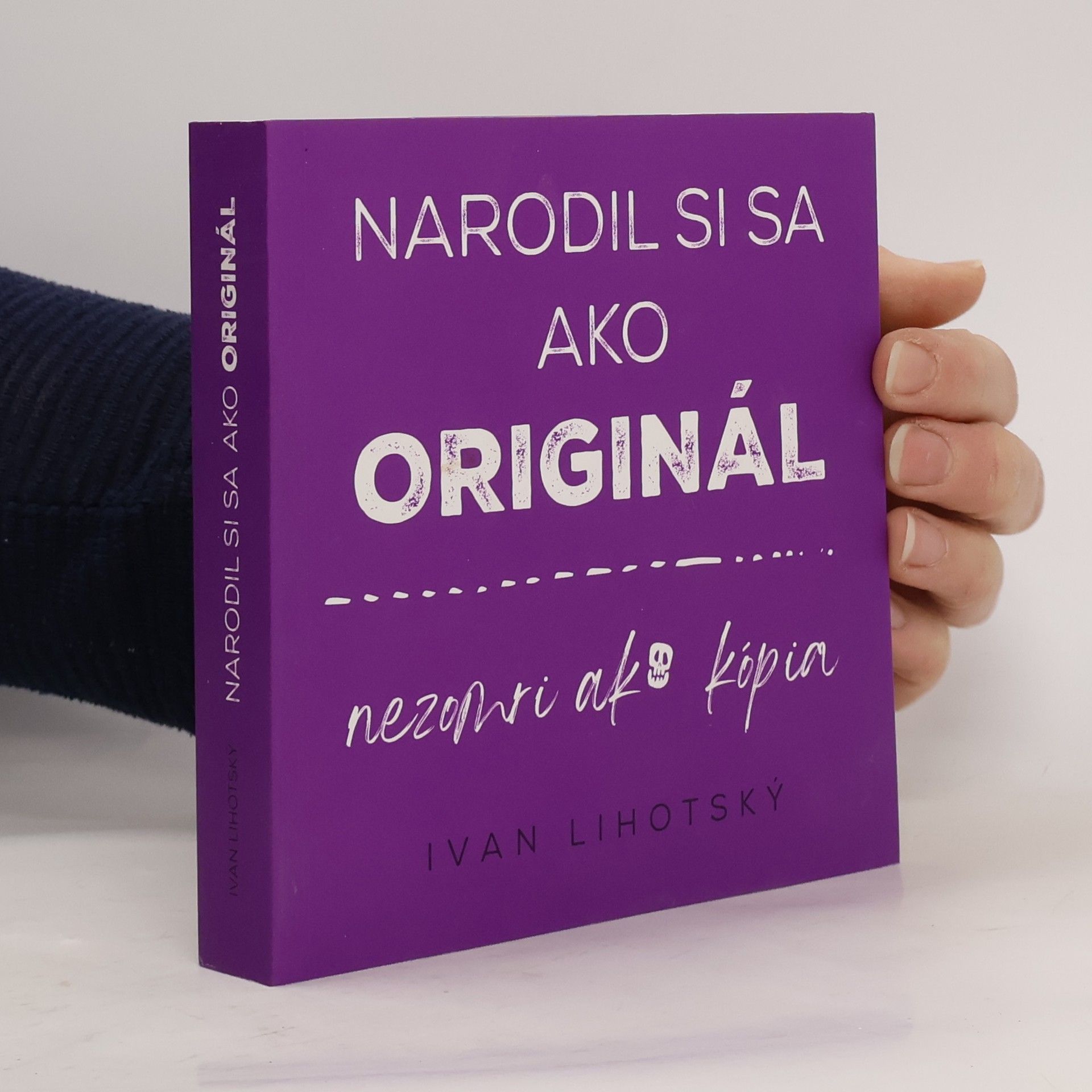 Narodil si sa ako originál, nezomri ako kopia