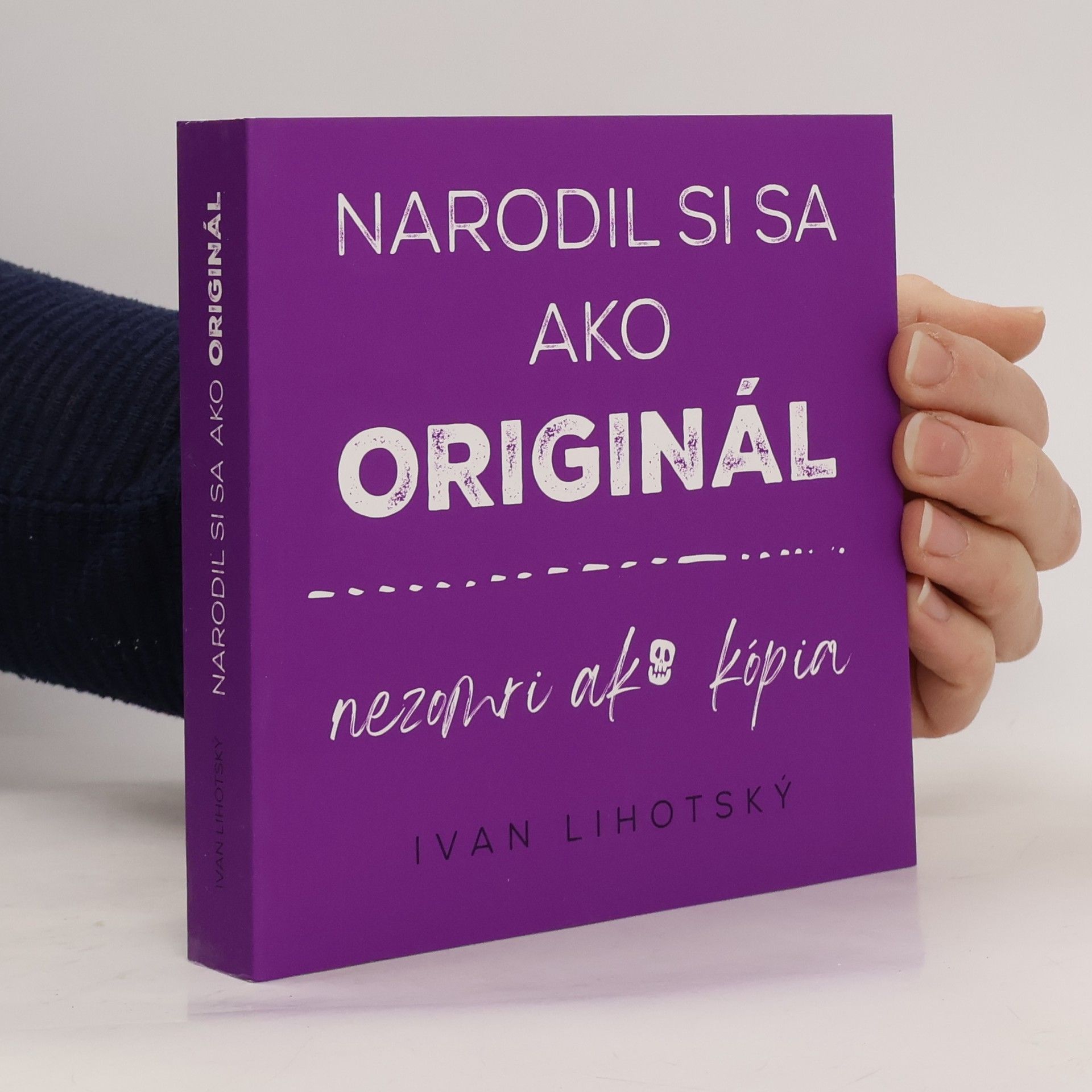 Narodil si sa ako originál, nezomri ako kopia