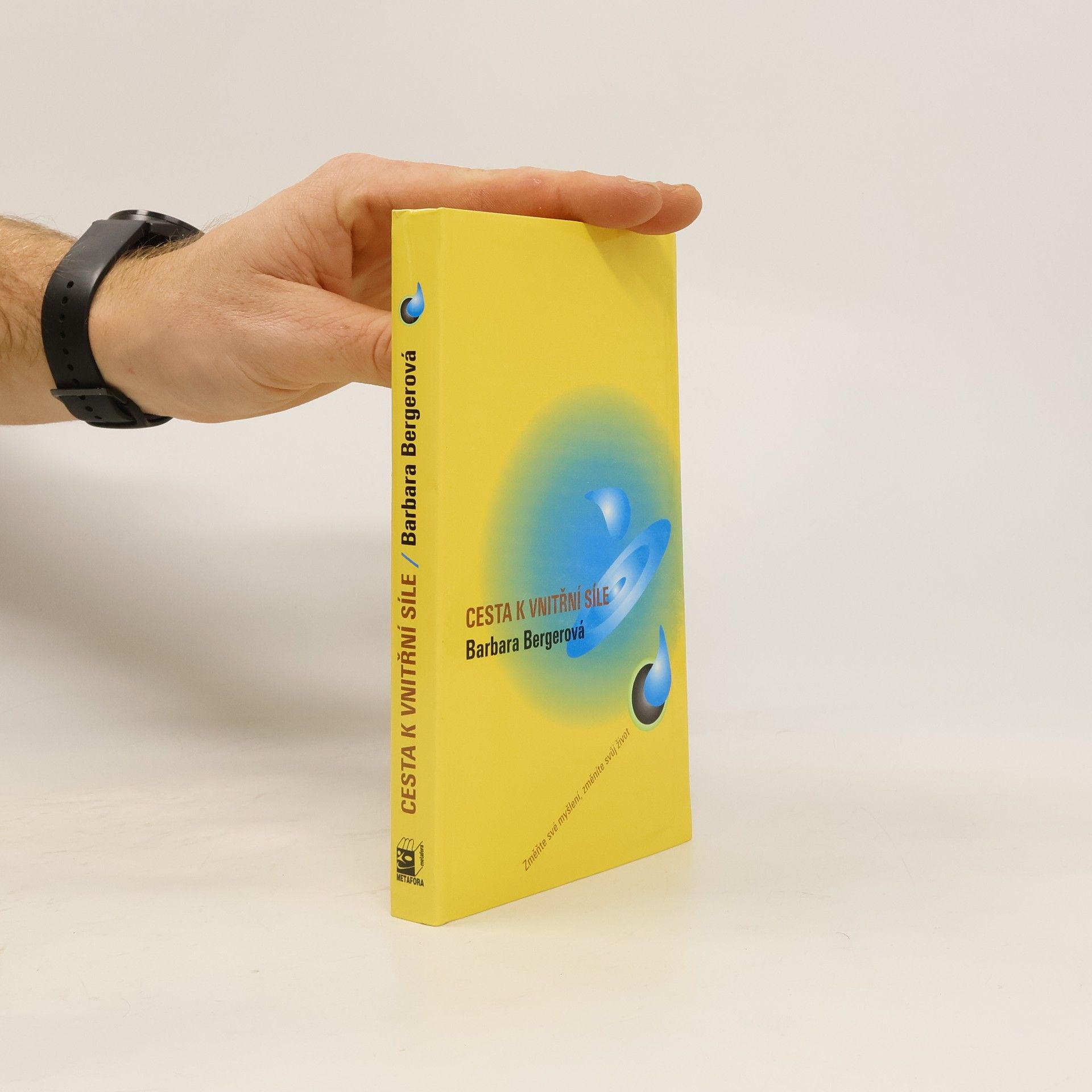 Barbara Berger Cesta k vnitřní síle: Změňte své myšlení, změníte svůj život