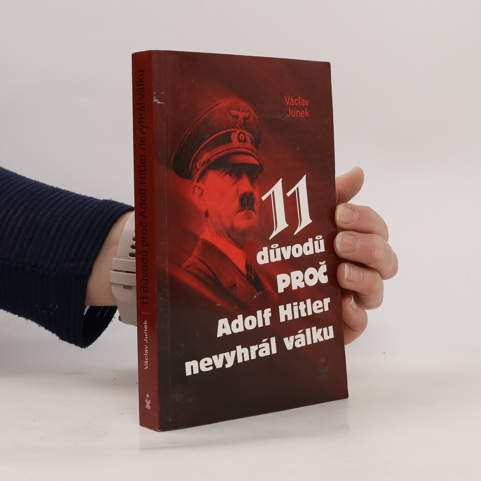 Václav Junek 11 důvodů, proč Adolf Hitler nevyhrál válku