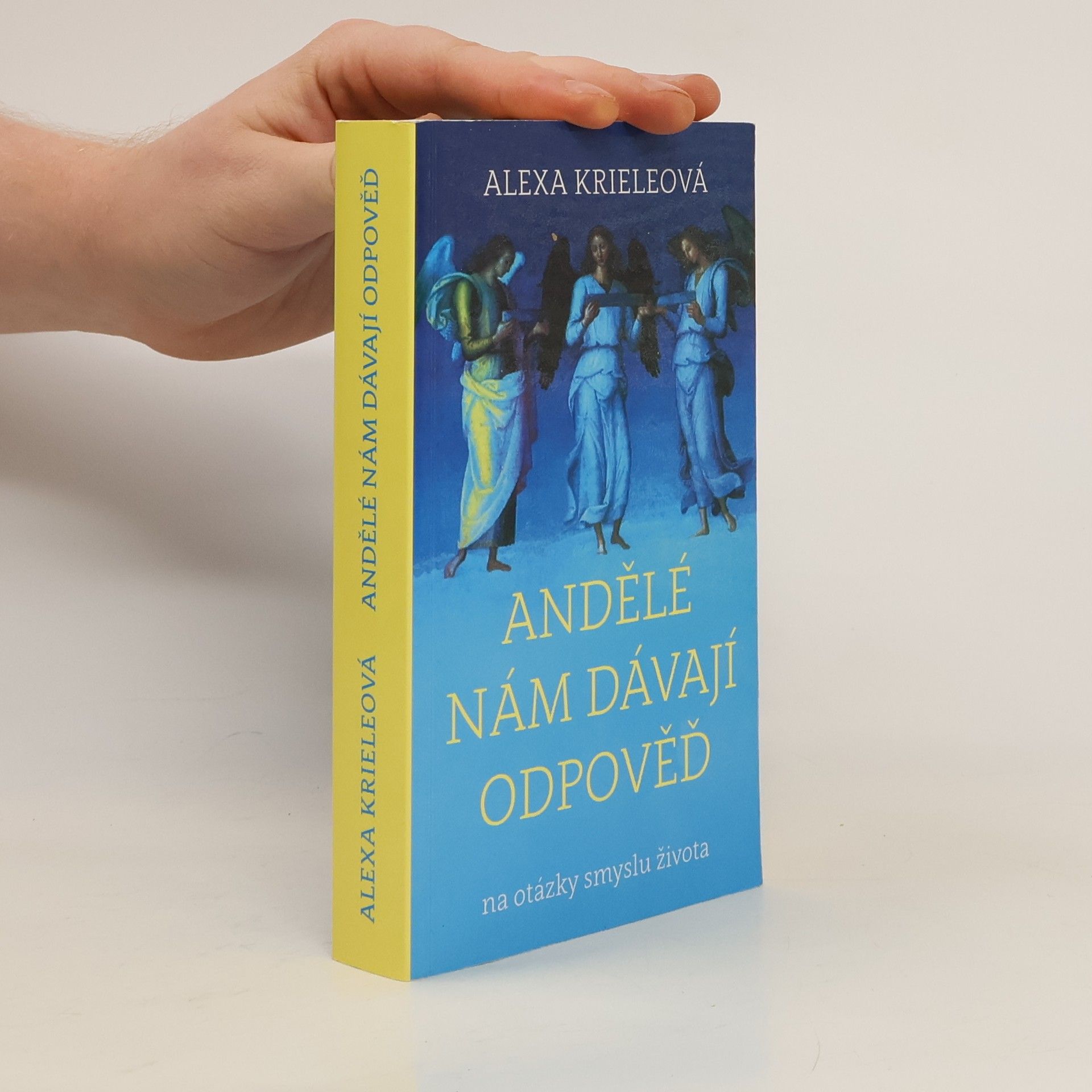 Alexa Kriele Andělé nám dávají odpověď na otázky smyslu života