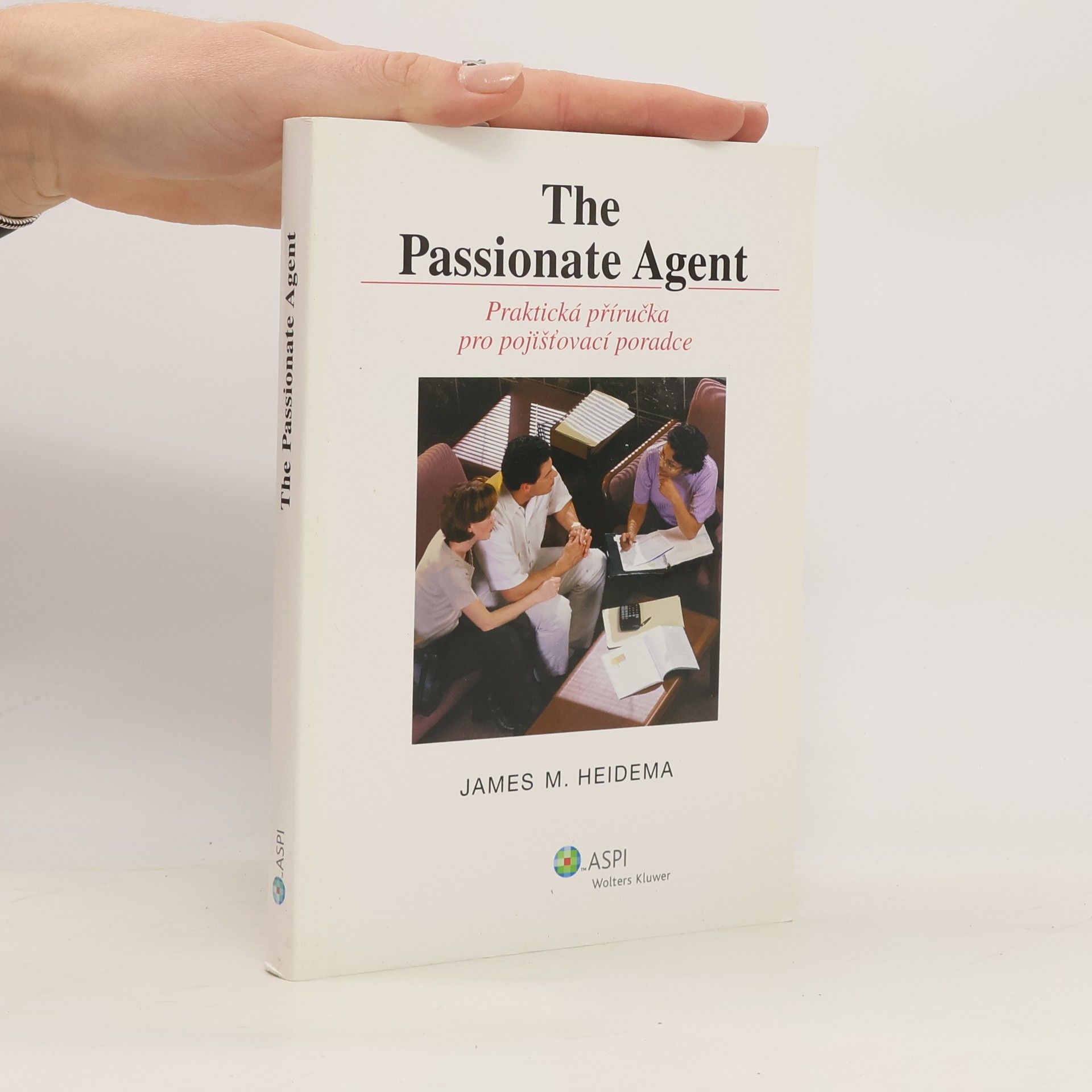 The passionate agent: praktická příručka pro pojišťovací poradce