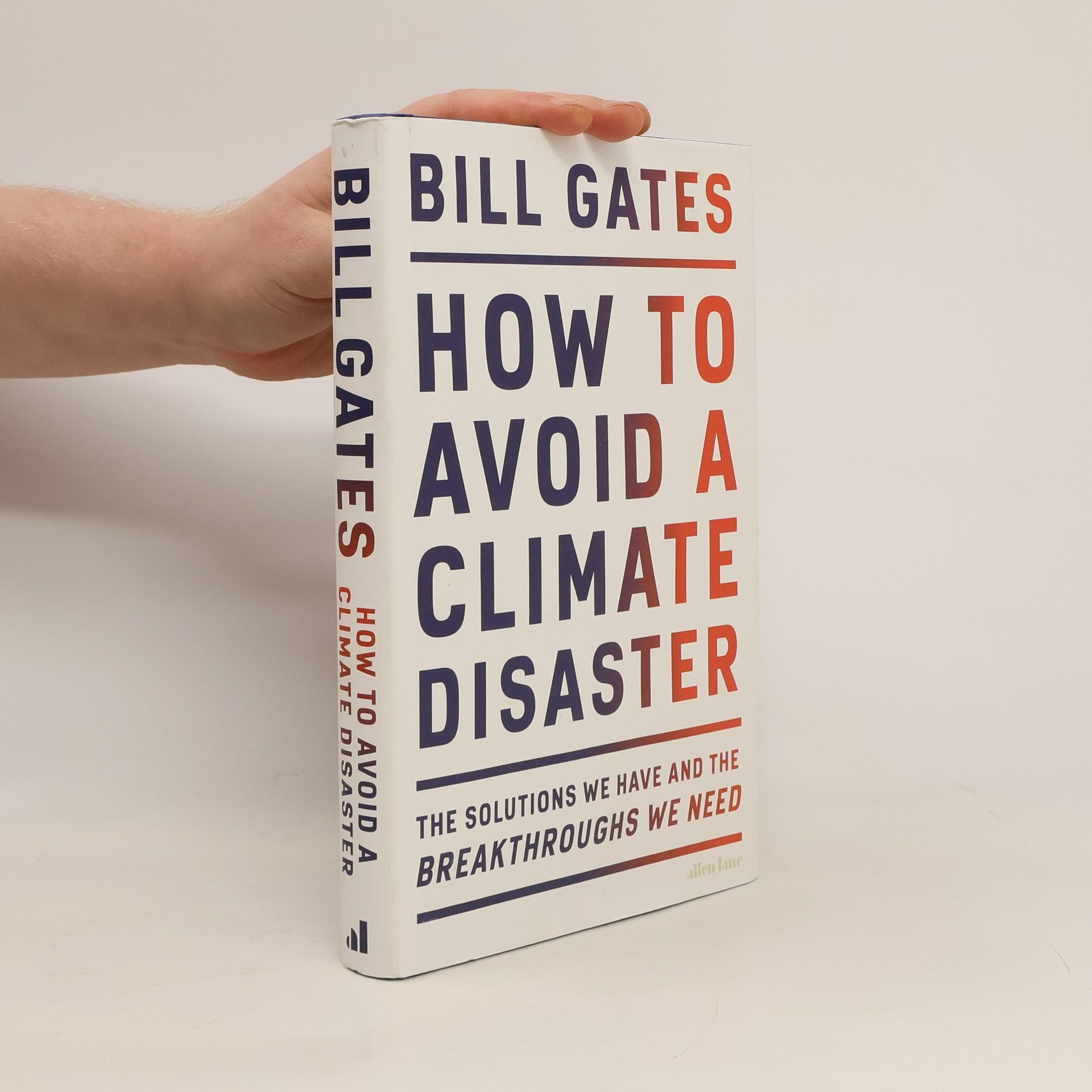 Bill Gates How to avoid a climate disaster : the solutions we have and the breakthroughs we need
