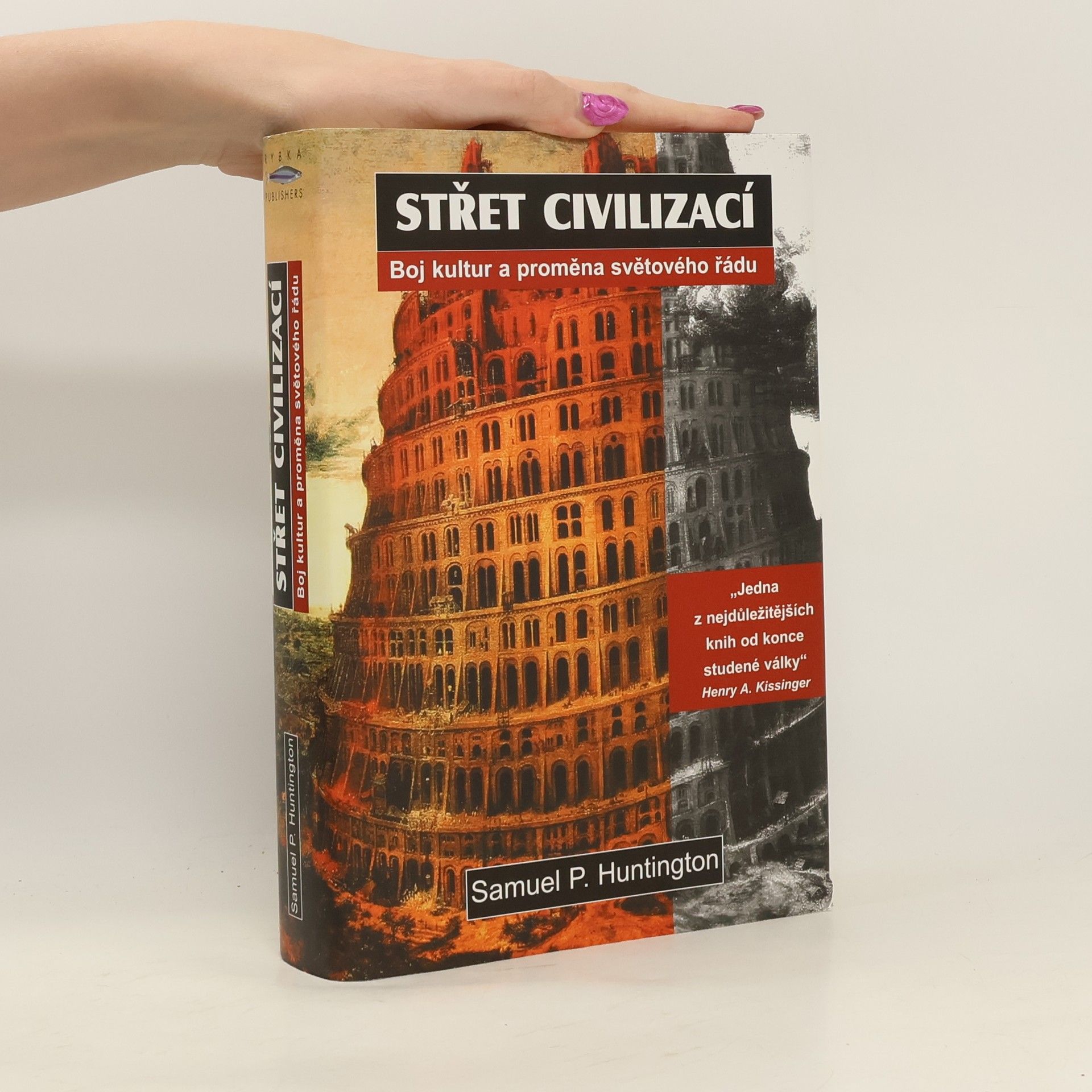 Samuel P. Huntington Střet civilizací. Boj kultur a proměna světového řádu