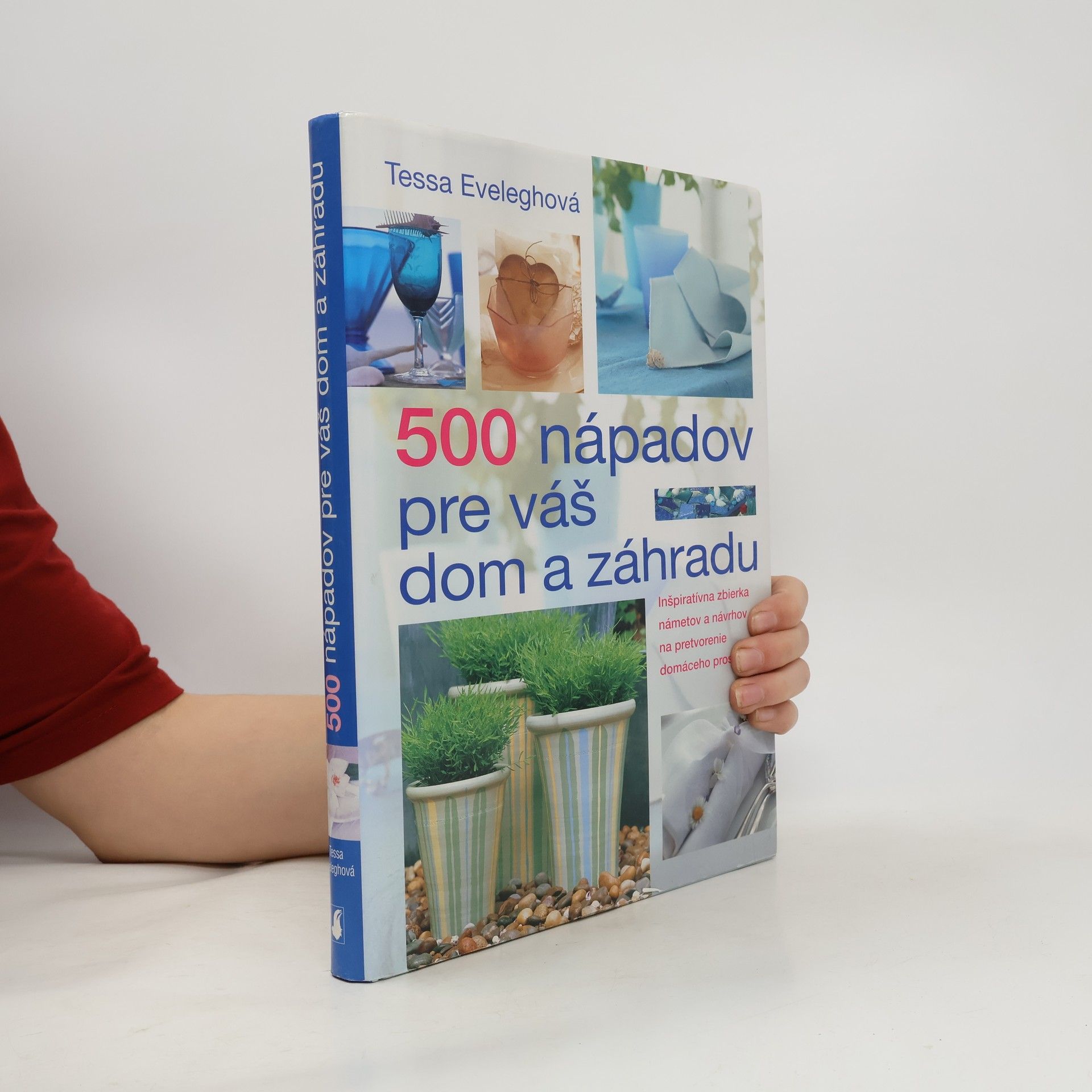Tessa Evelegh 500 nápadov pre váš dom a záhradu