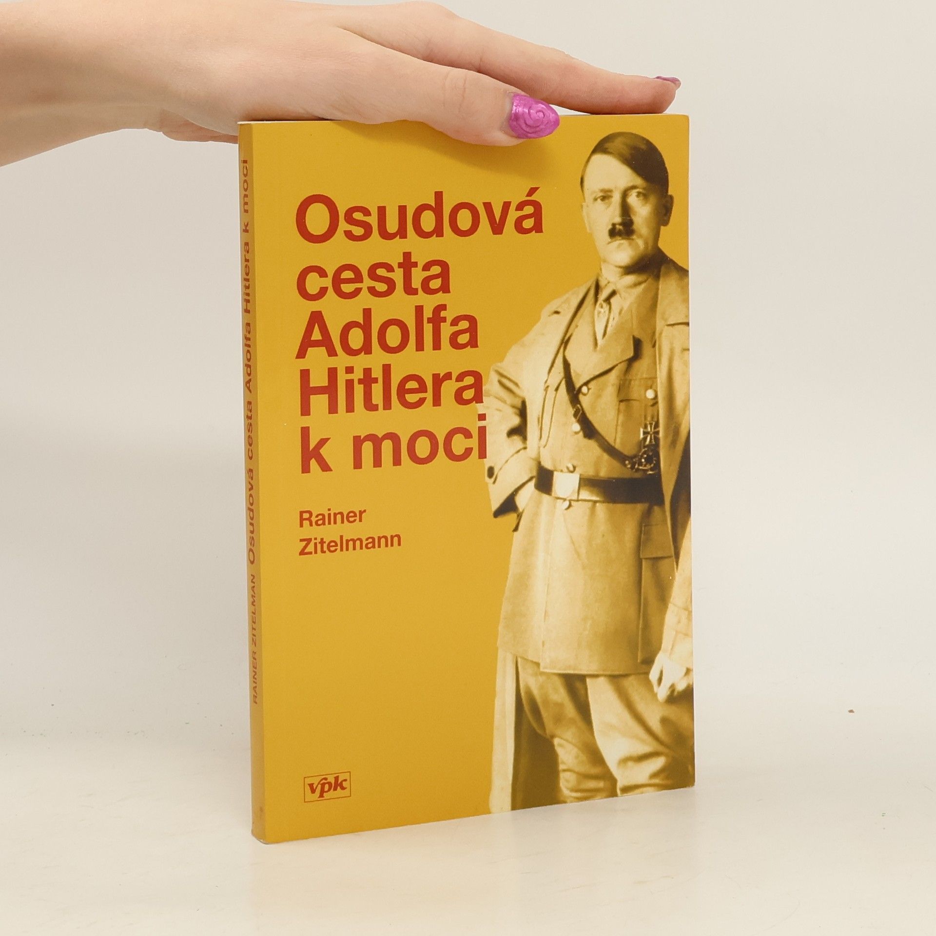 Rainer Zitelmann Osudová cesta Adolfa Hitlera k moci