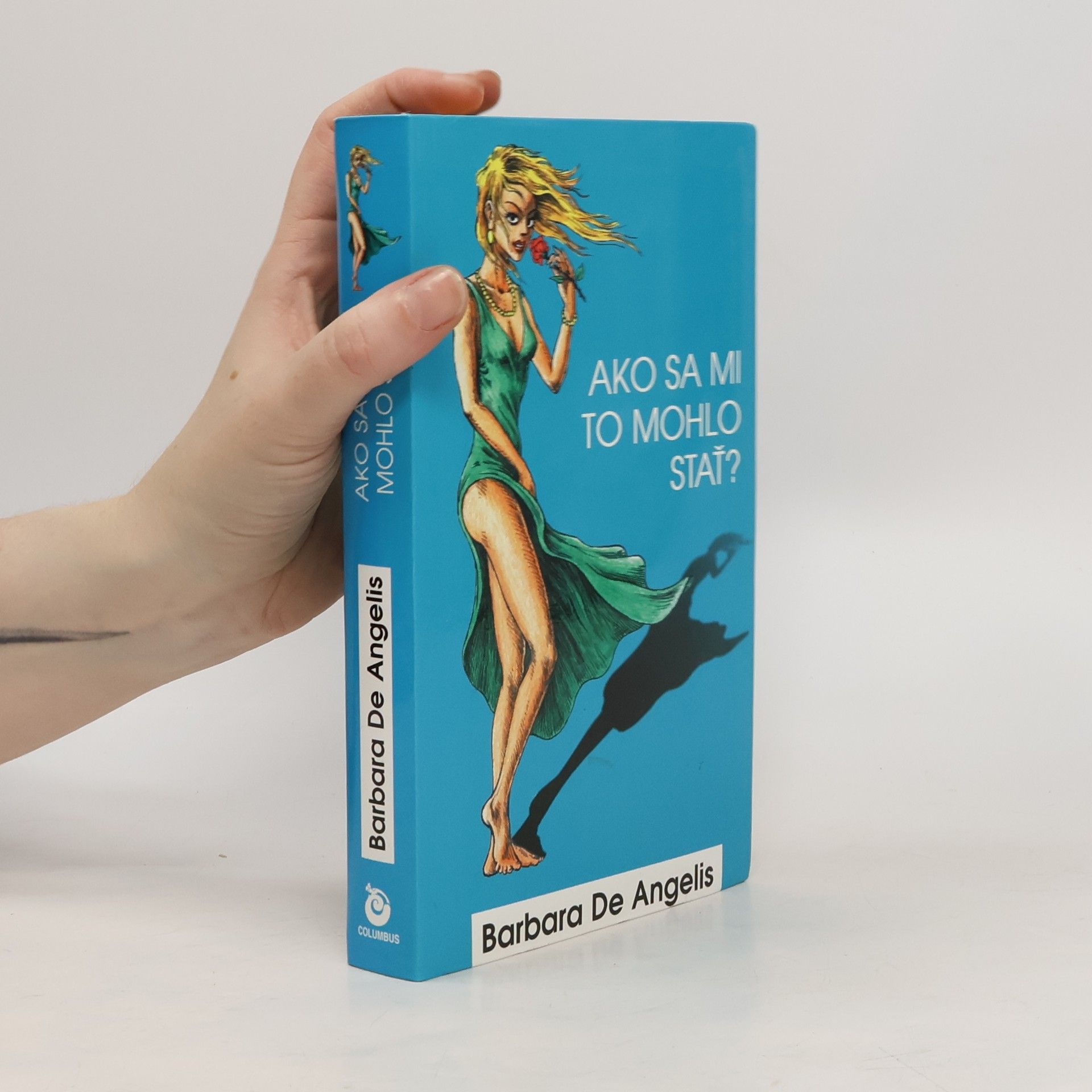 Barbara De Angelis Ako sa mi to mohlo stať