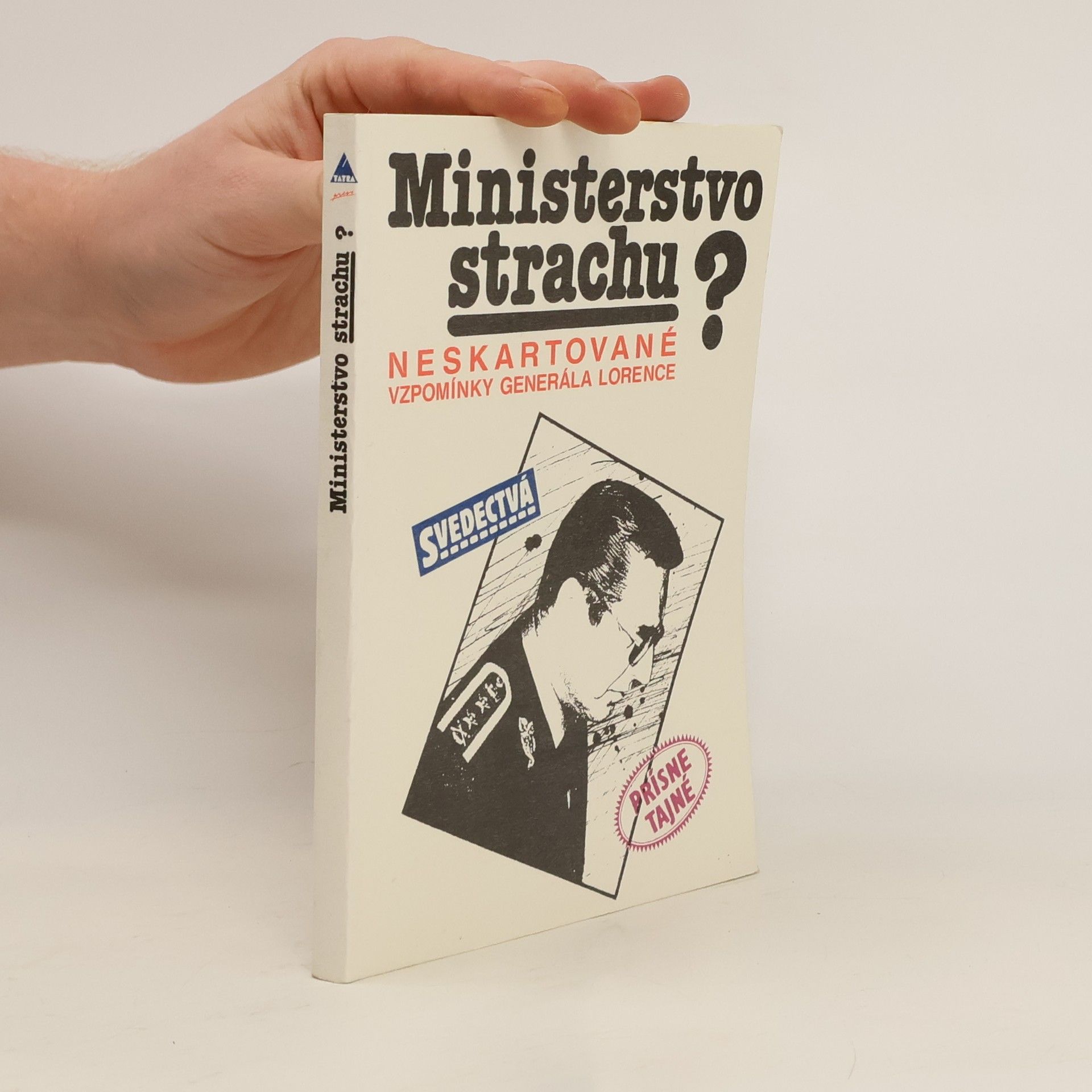Alojz Lorenc Ministerstvo strachu? Neskartované vzpomínky generála Lorence