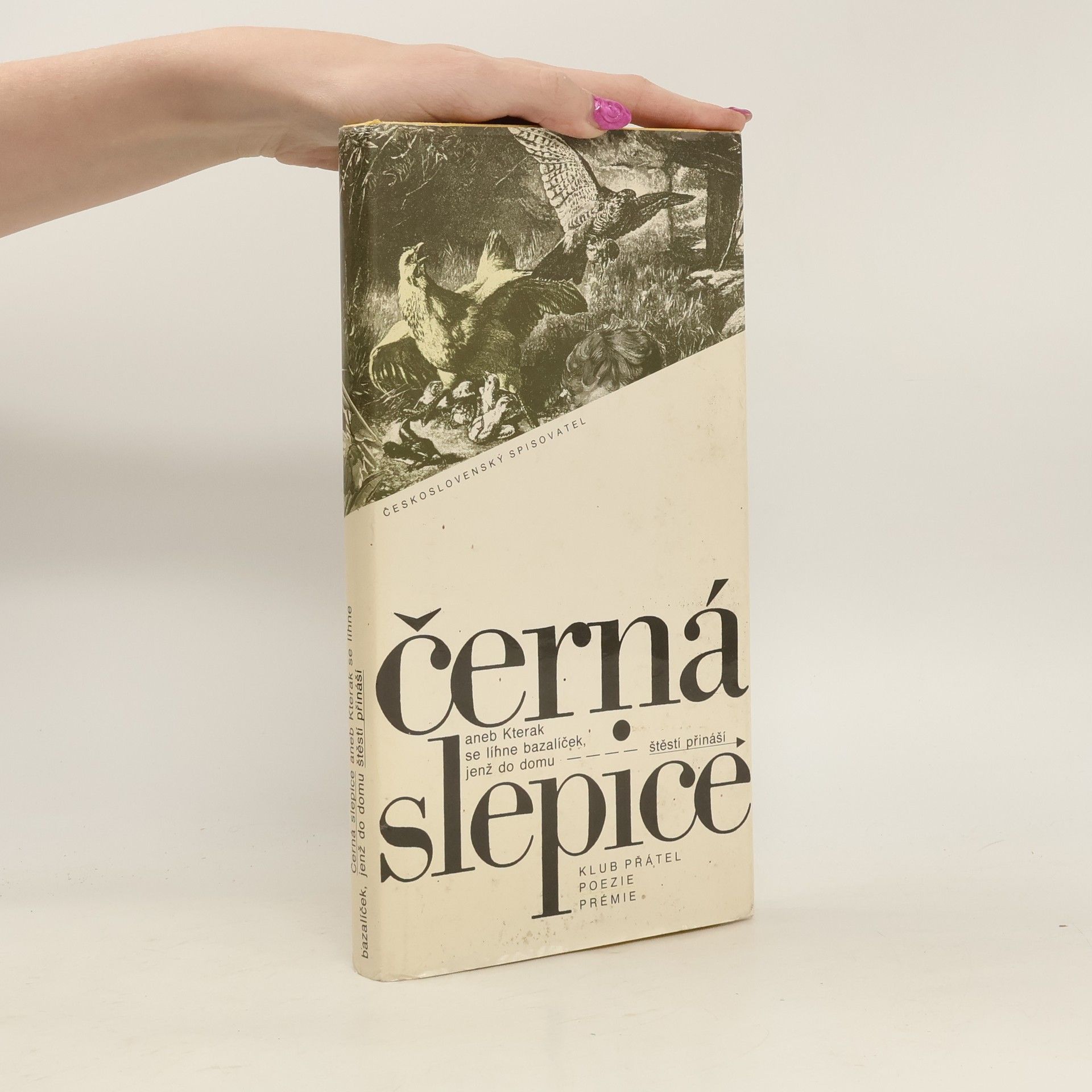 Miroslav Huptych Černá slepice, aneb, Kterak se líhne bazalíček, jenž do domu štěstí přináší