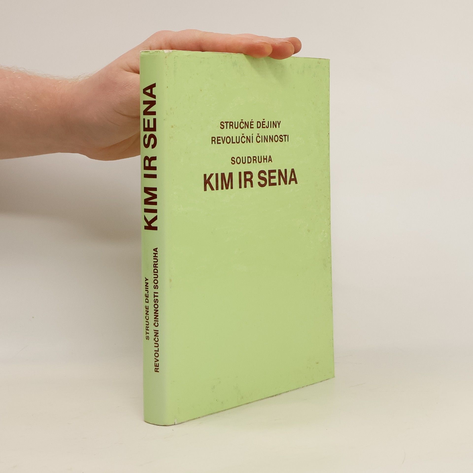 Collectif d'auteurs Stručné dějiny revoluční činnosti soudruha Kim Ir Sena