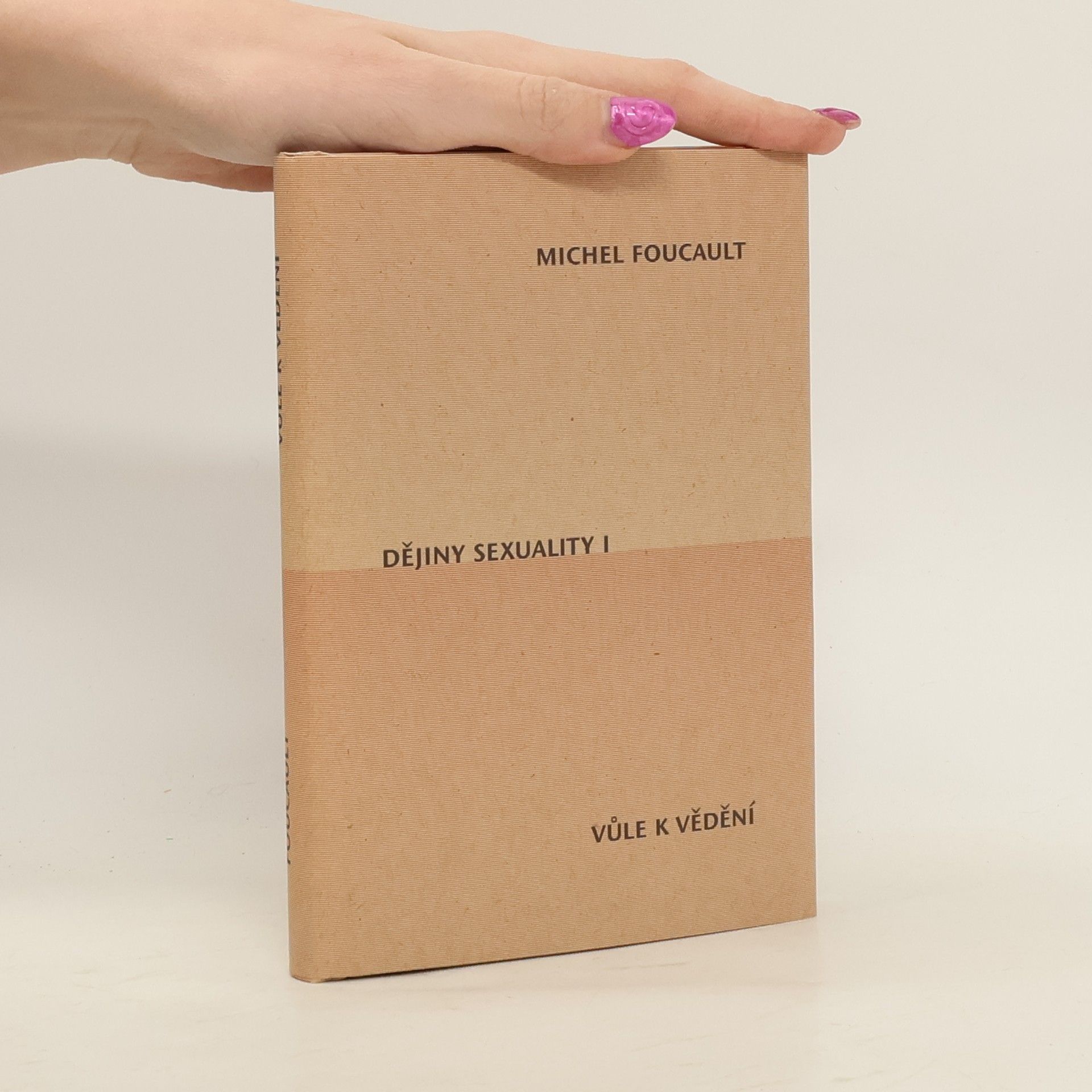 Michel Foucault Dějiny sexuality I. Vůle k vědění