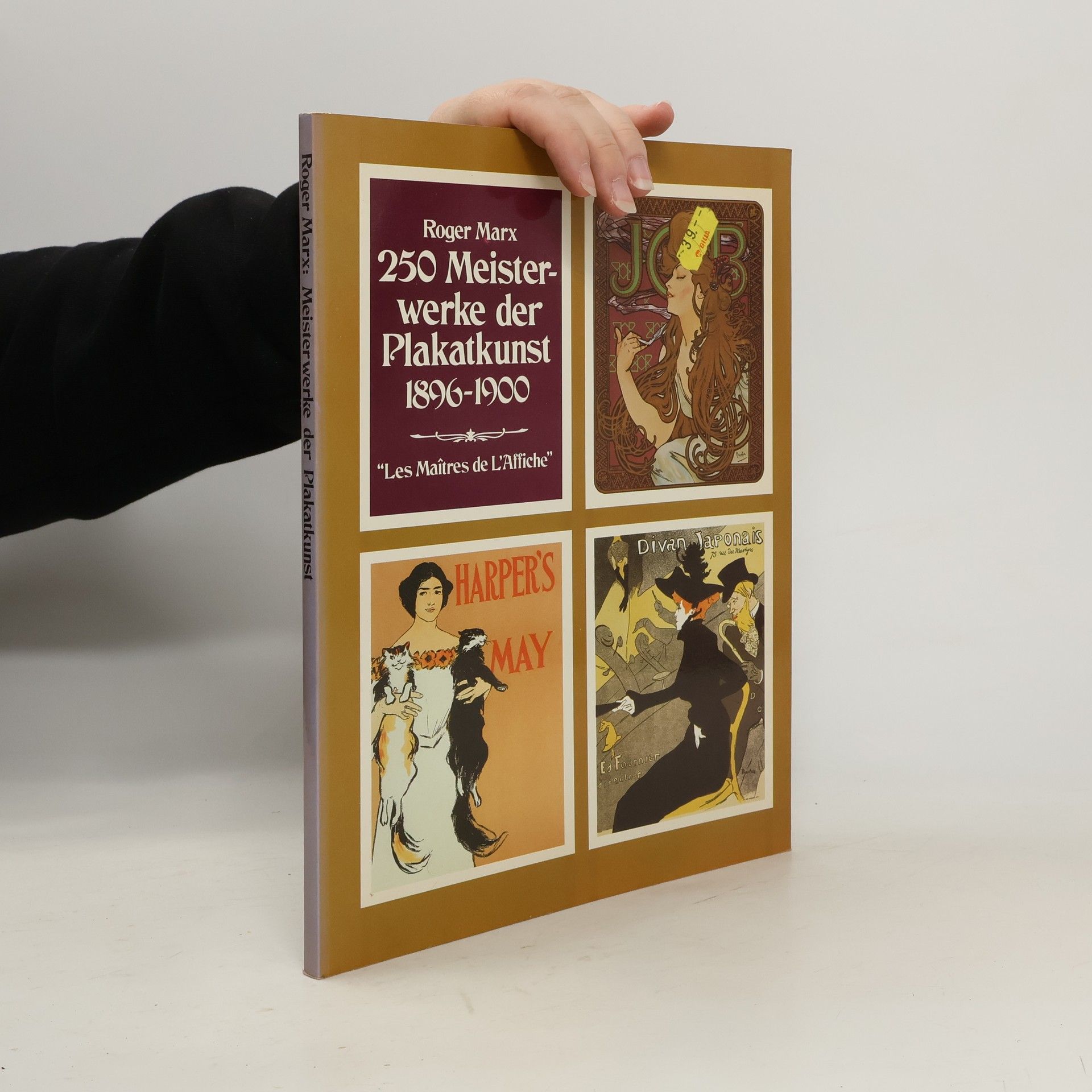 Roger Marx 250 [Zweihundertfünfzig] Meisterwerke der Plakatkunst 1896 - 1900 [achtzehnhundertsechsundneunzig bis neunzehnhundert]