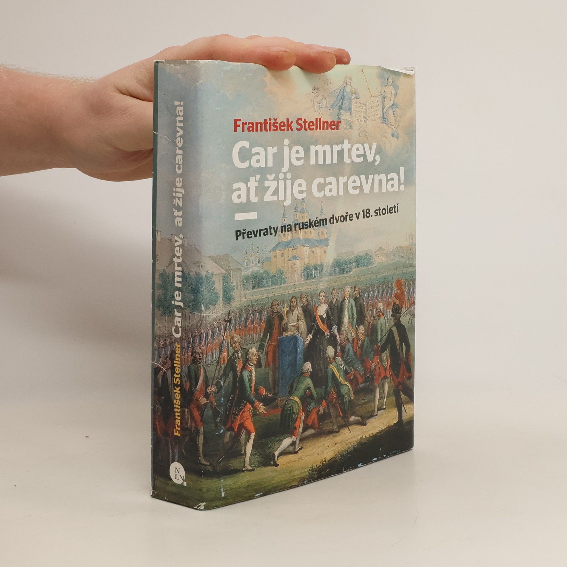 František Stellner Car je mrtev, ať žije carevna! / Převraty na ruském dvoře v 18. století