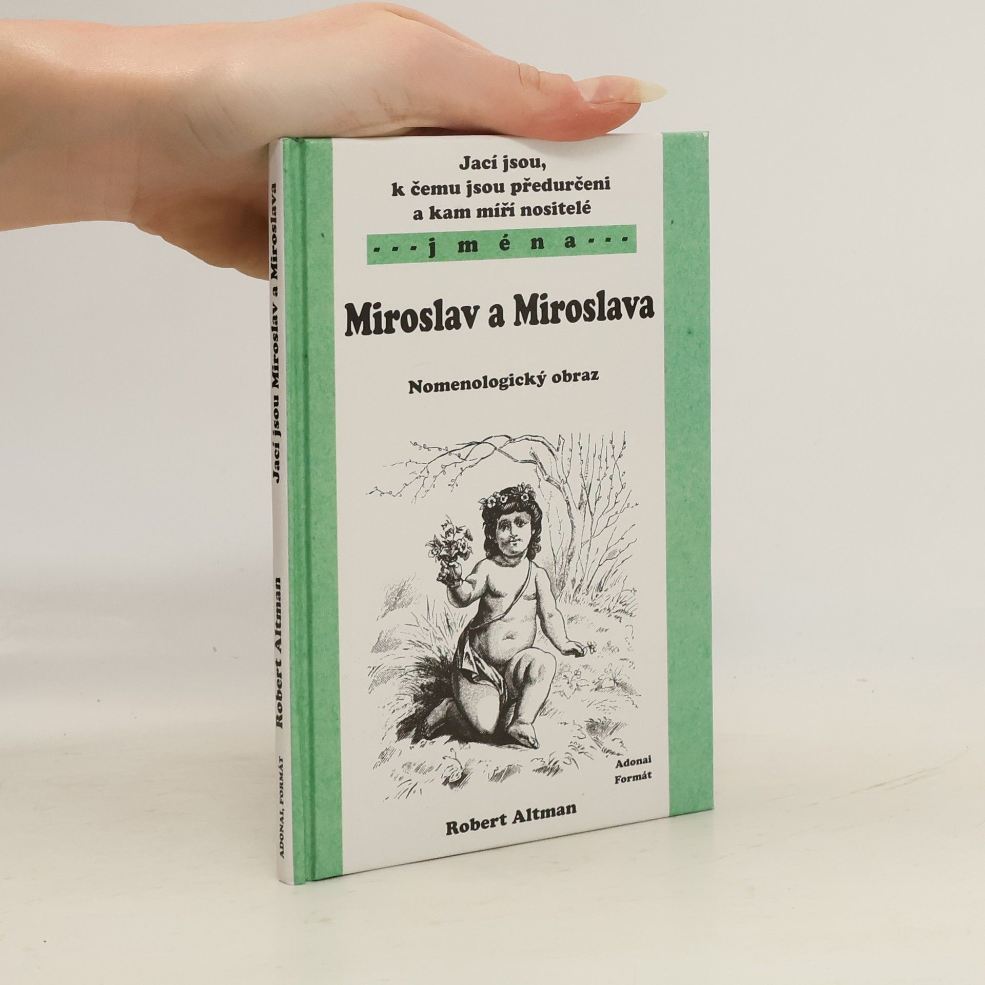 Jací jsou, k čemu jsou předurčeni a kam míří nositelé jmen Miroslav a Miroslava: Nomenologický obraz