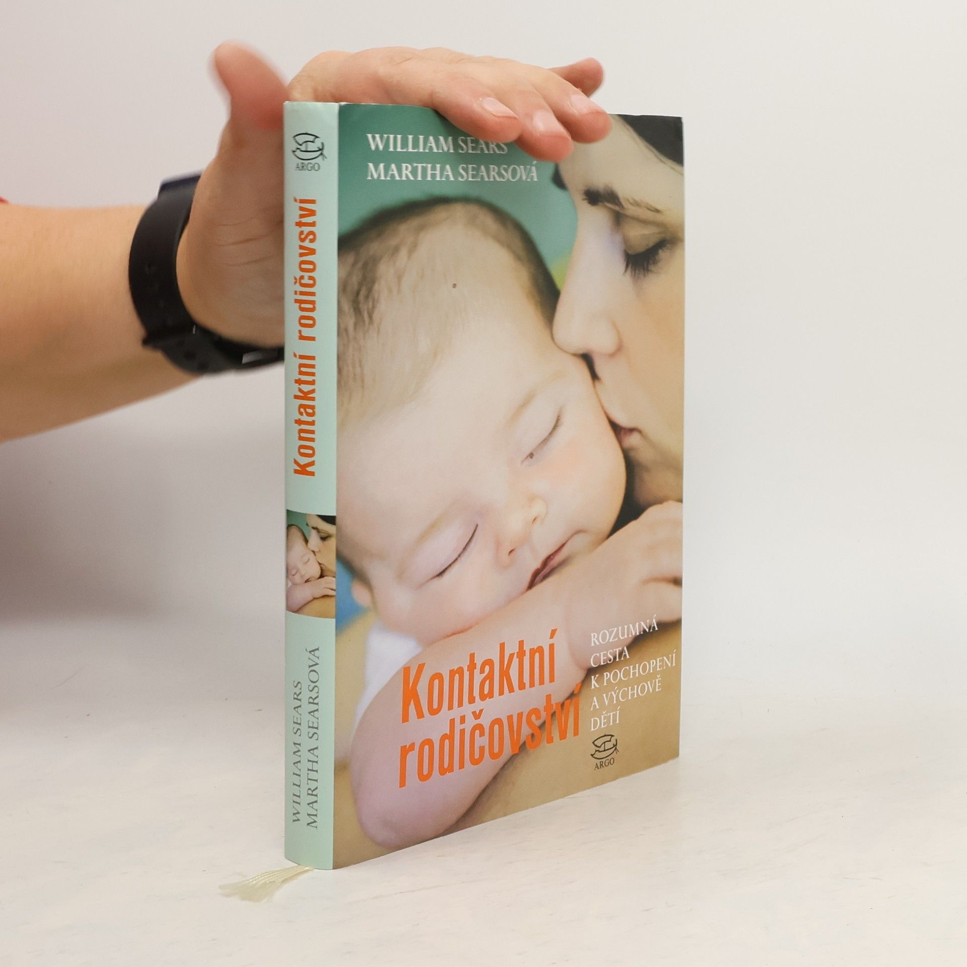 William Sears Kontaktní rodičovství. Rozumná cesta k pochopení a výchově dětí
