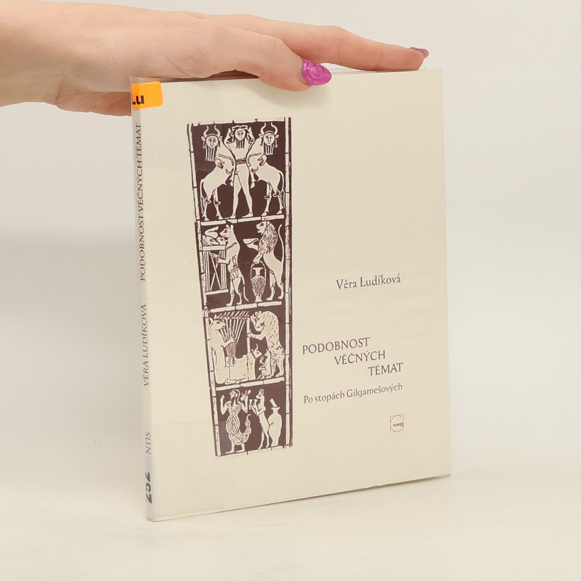 Věra Ludíková Podobnost věčných témat : Po stopách Gilgamešových