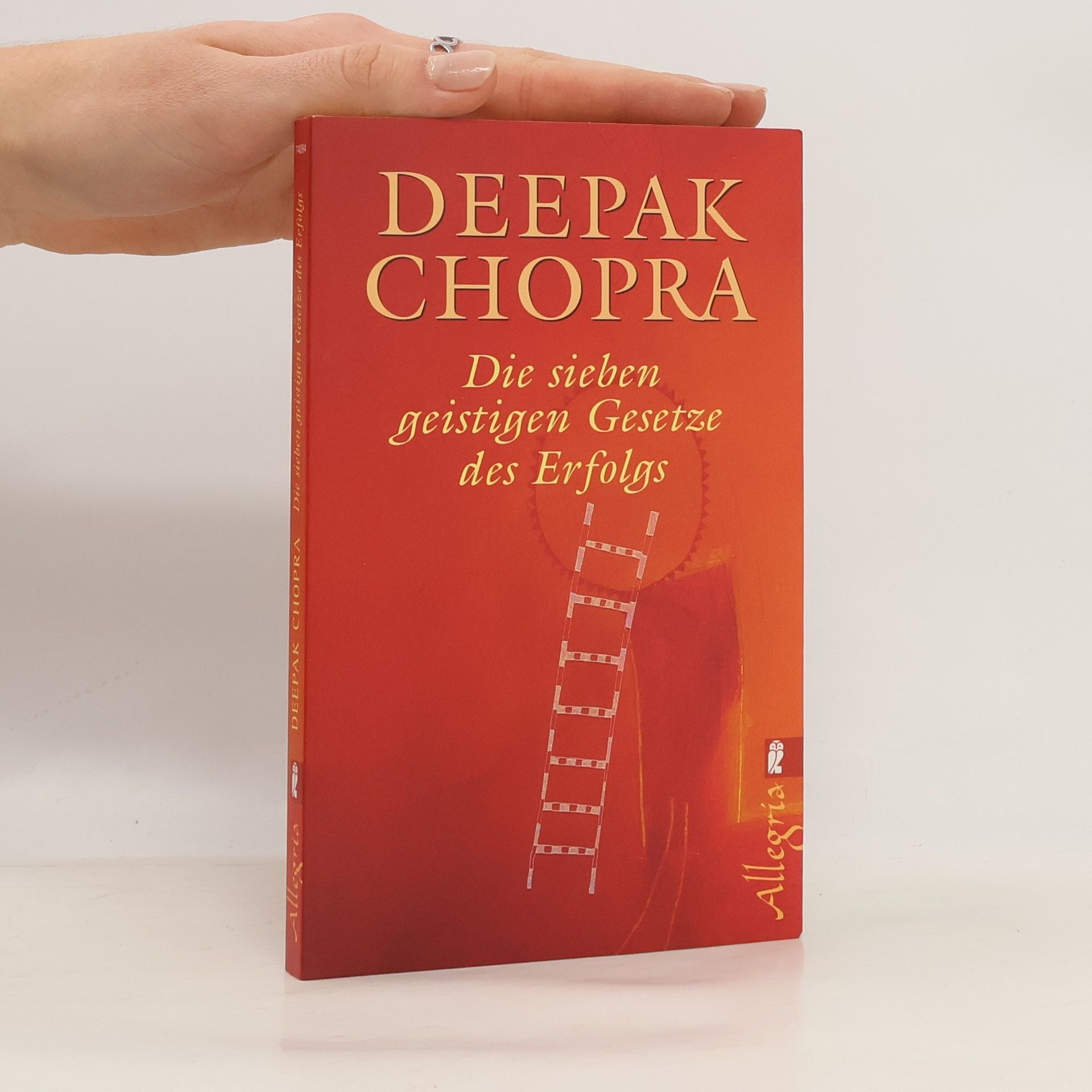Deepak Chopra Die sieben geistigen Gesetze des Erfolgs