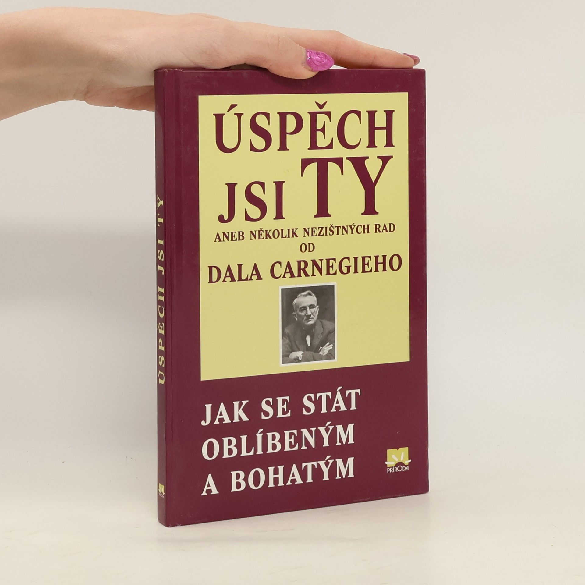 Úspěch jsi ty, nebo, Několik nezištných rad podle Dala Carnegieho: Jak se stát oblíbeným a bohatým