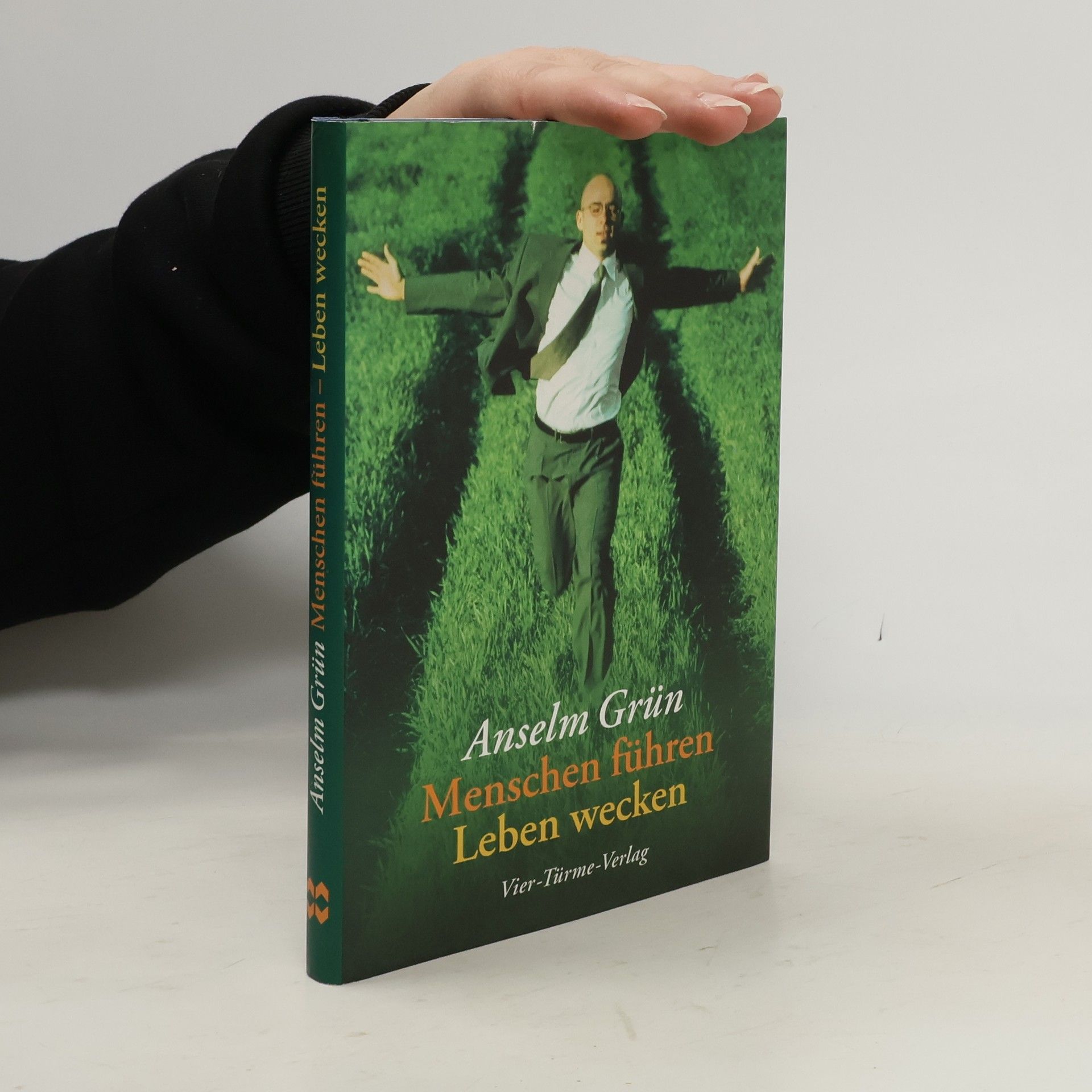 Anselm Grün Menschen führen - Leben wecken