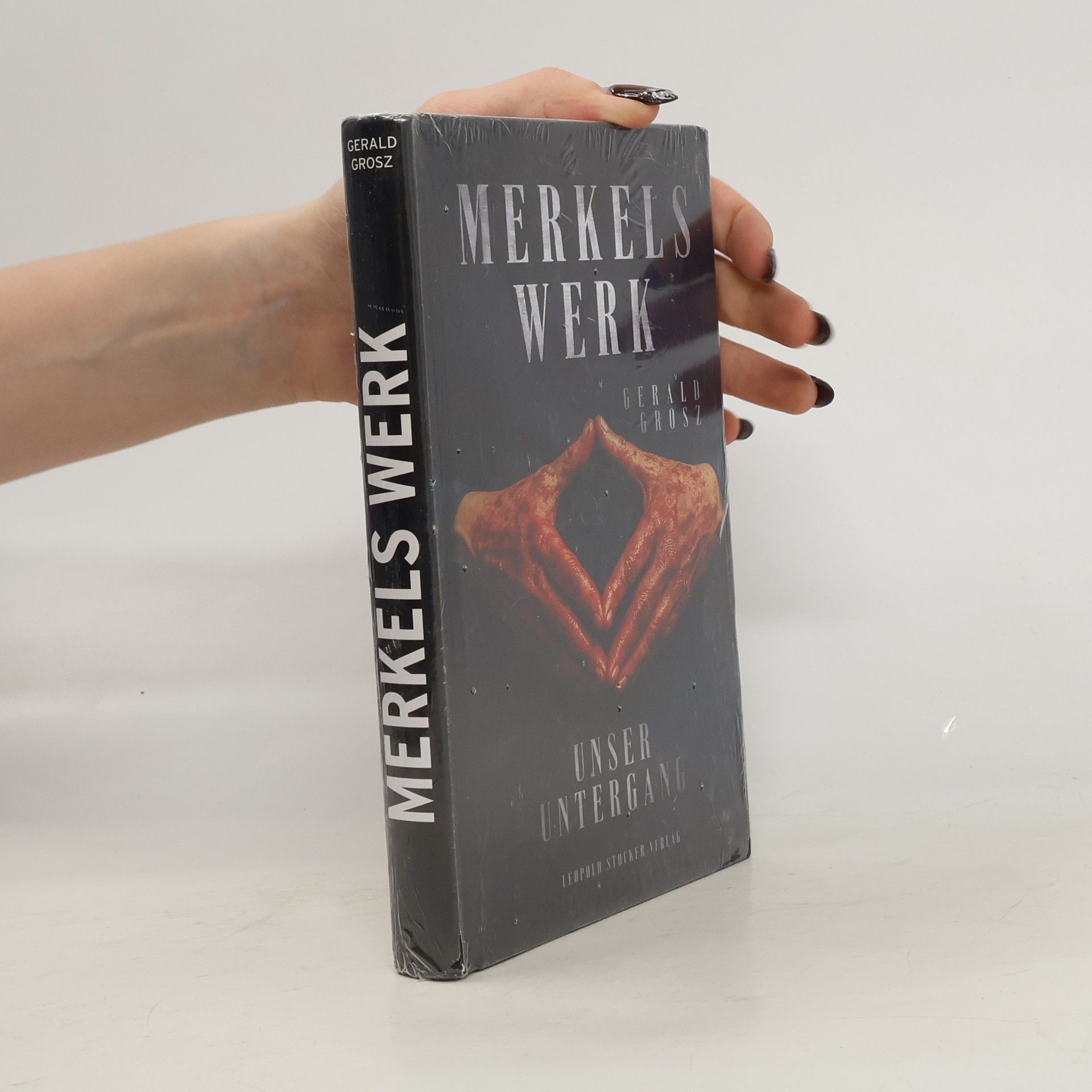 Gerald Grosz Merkels Werk - Unser Untergang