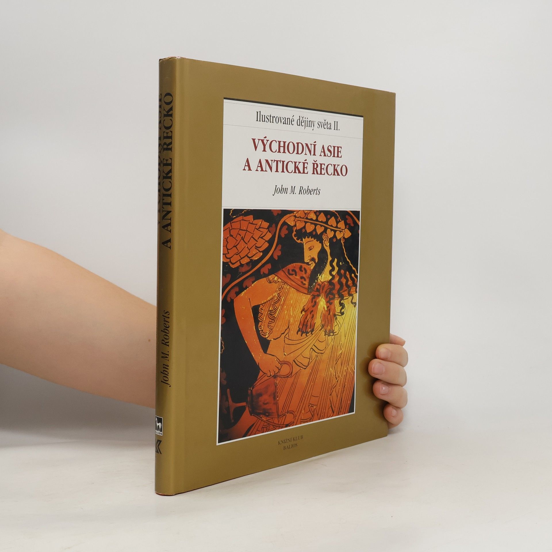 J. M. Roberts Ilustrované dějiny světa II.: Východní Asie a antické Řecko