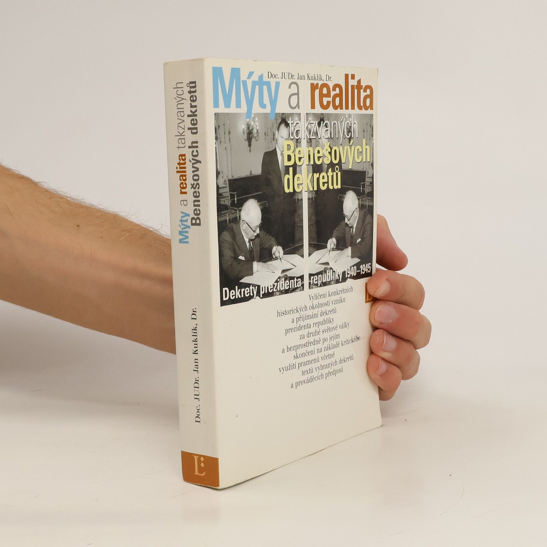Jan Kuklík Mýty a realita takzvaných Benešových dekretů