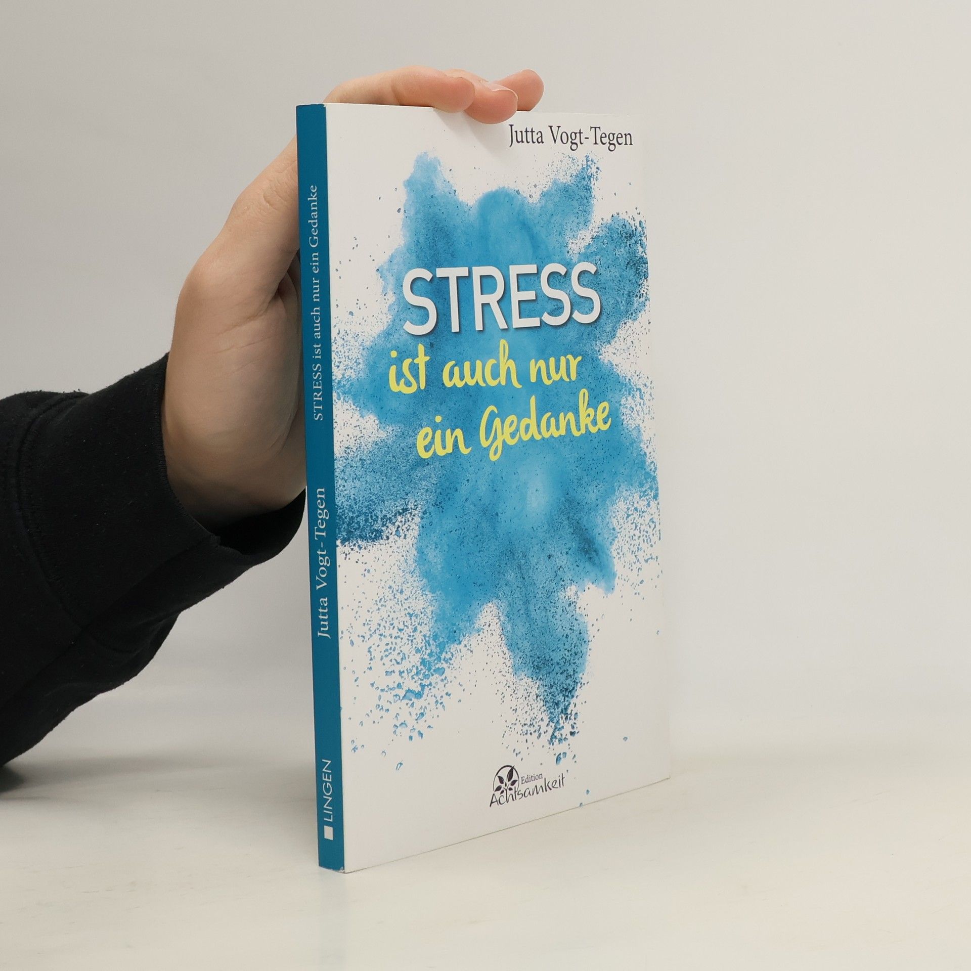 Jutta Vogt-Tegen Stress ist auch nur ein Gedanke