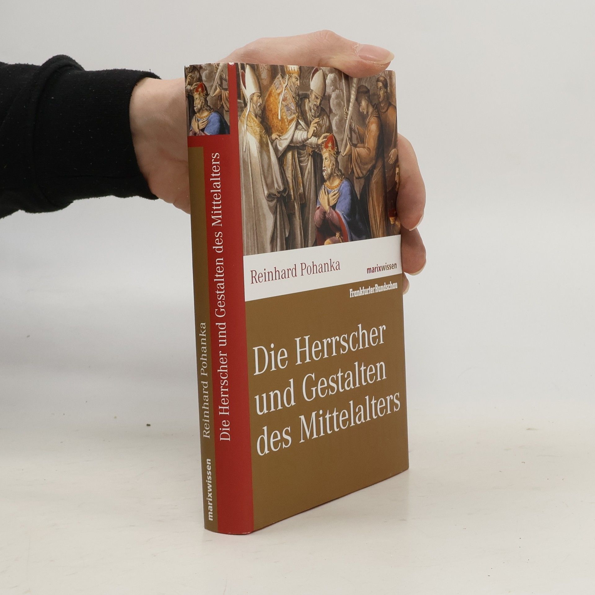 Reinhard Pohanka Die Herrscher und Gestalten des Mittelalters