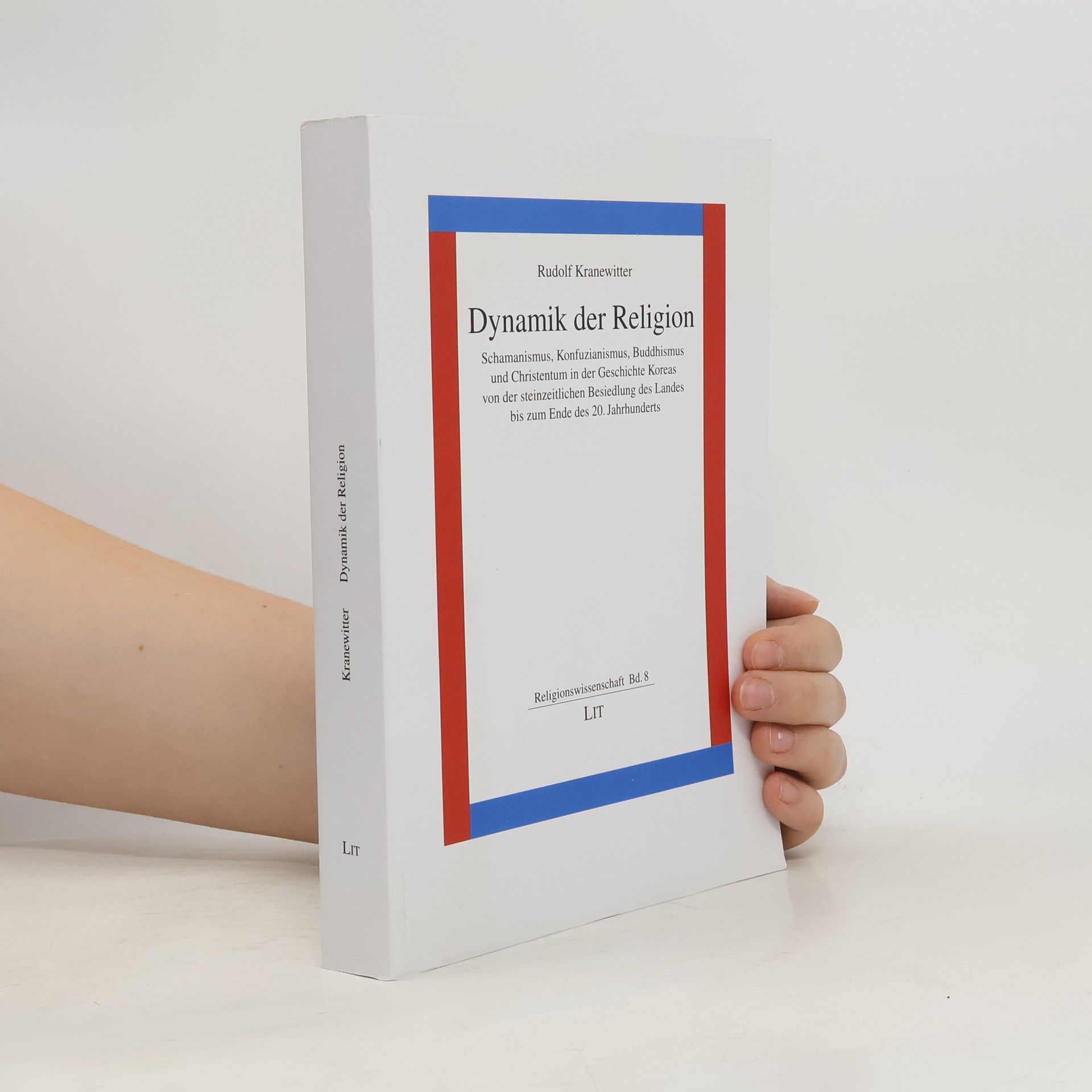 Rudolf Kranewitter Religionswissenschaft - 8: Dynamik der Religion