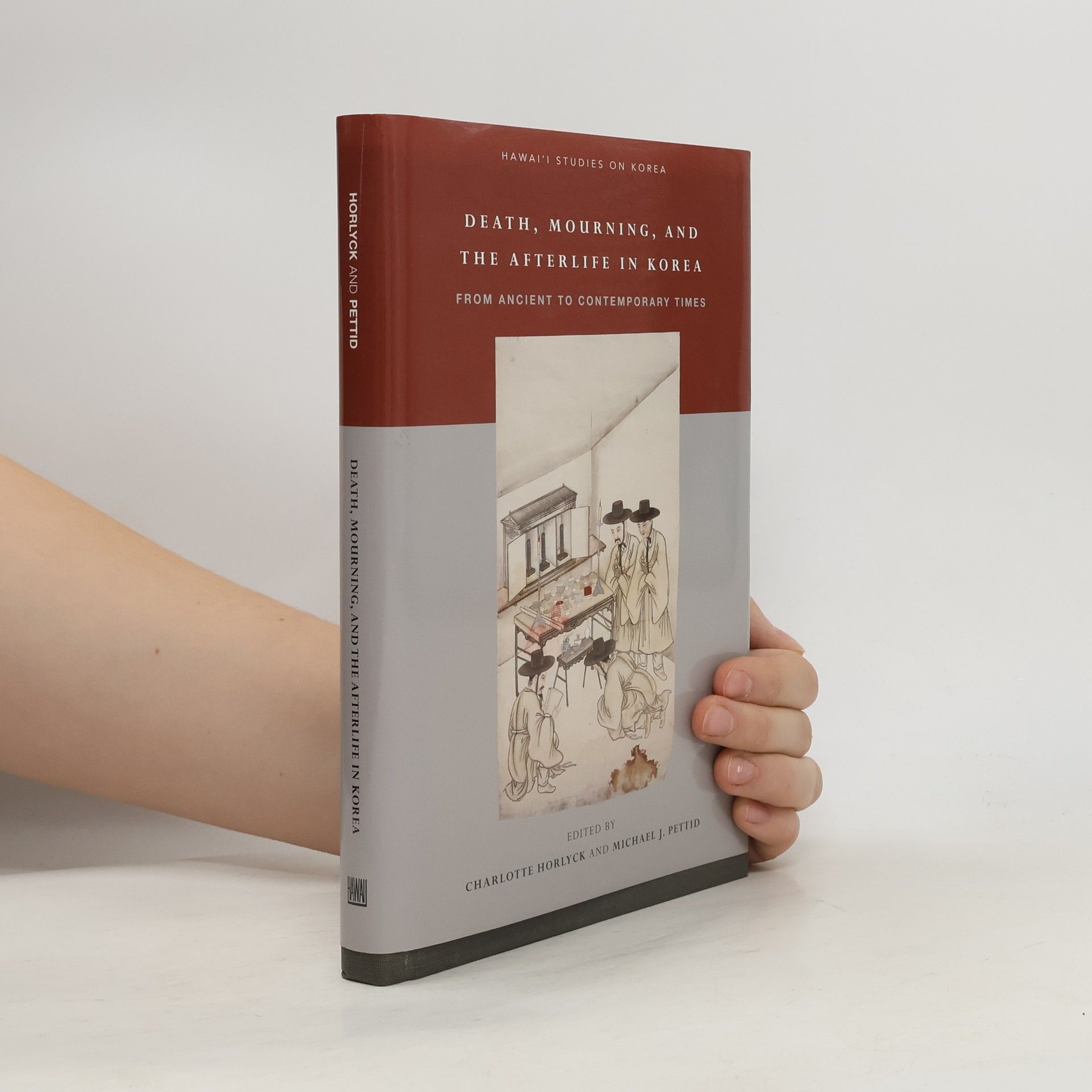 Charlotte Horlyck Hawai'i Studies on Korea: Death, Mourning, and the Afterlife in Korea