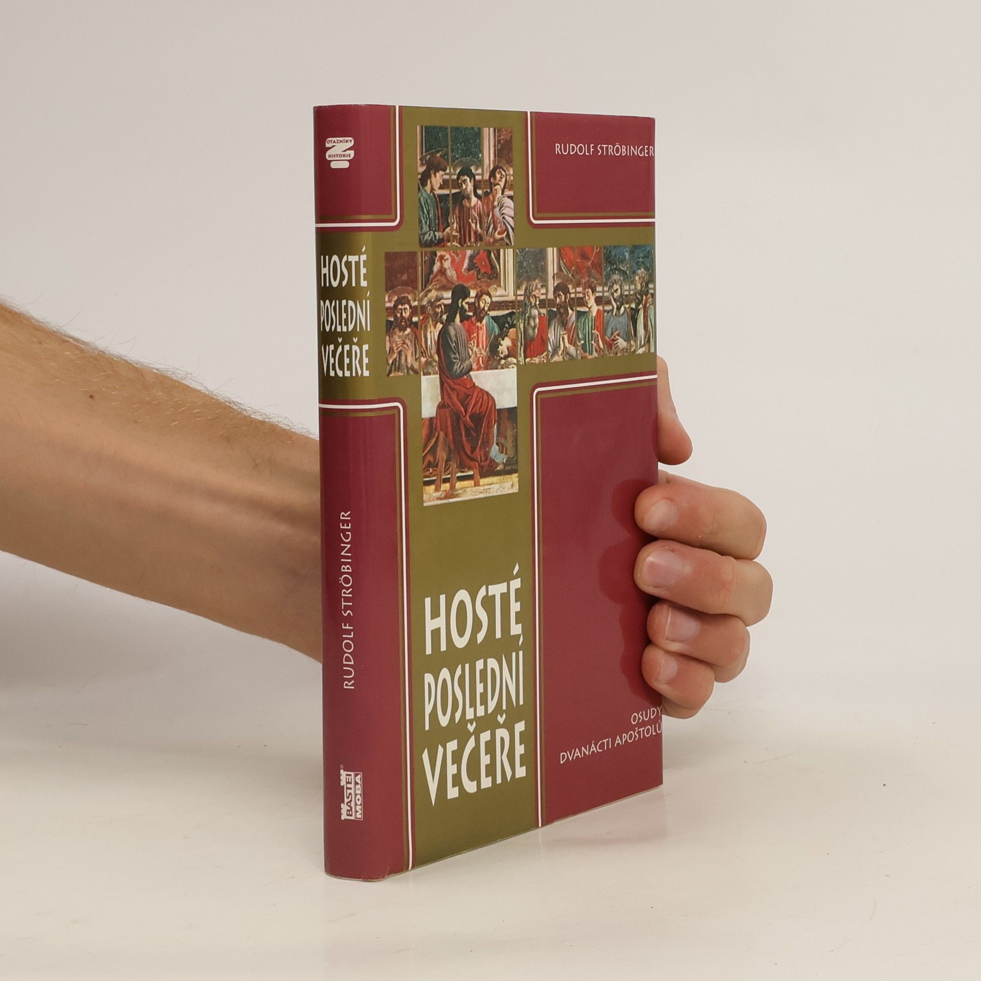 Rudolf Ströbinger Hosté poslední večeře. Osudy dvanácti apoštolů